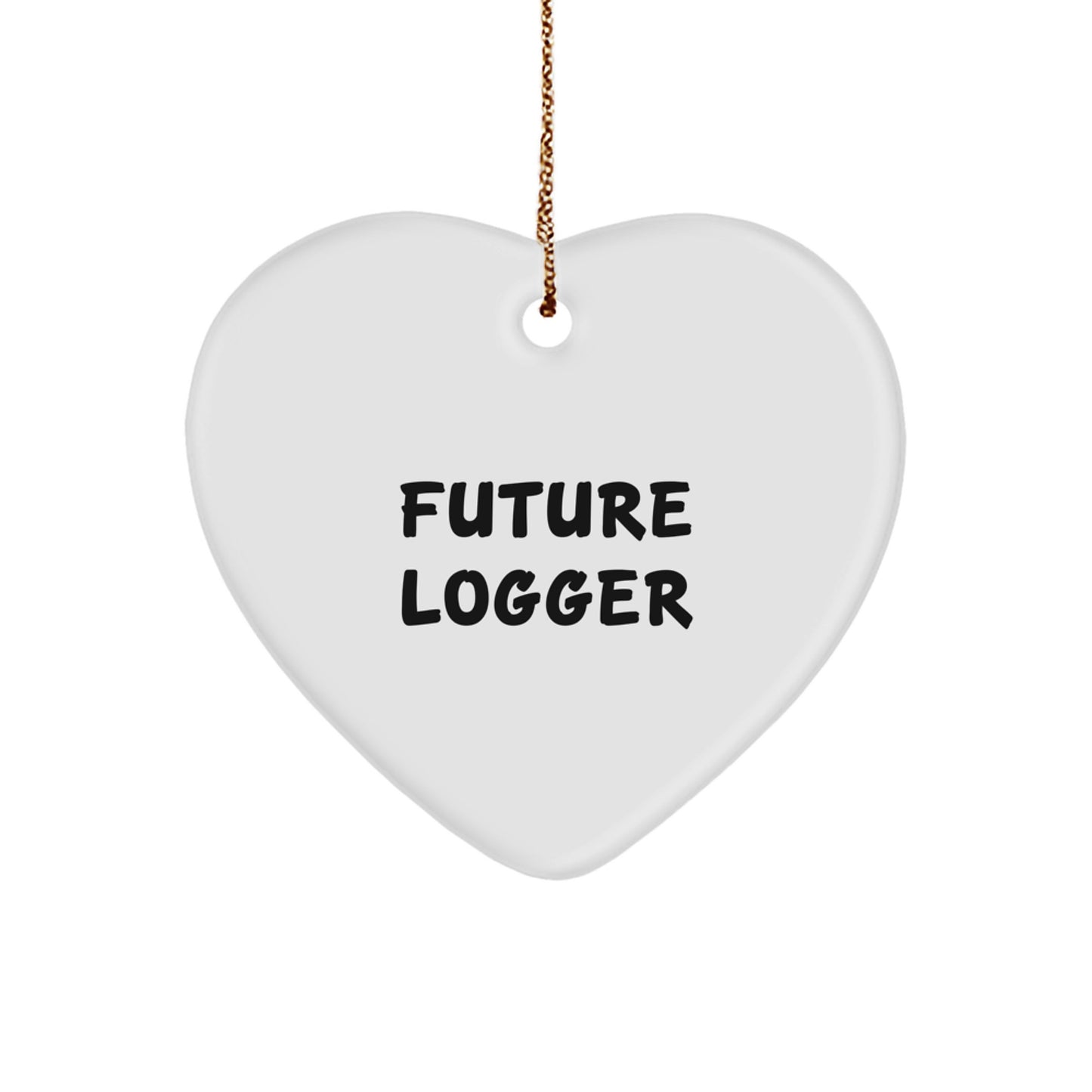 Future Logger Gifts from Friends - Inspirational Logger Heart Ornament with Funny Quote, Christmas Unique Gifts for Logger Men - Image 1