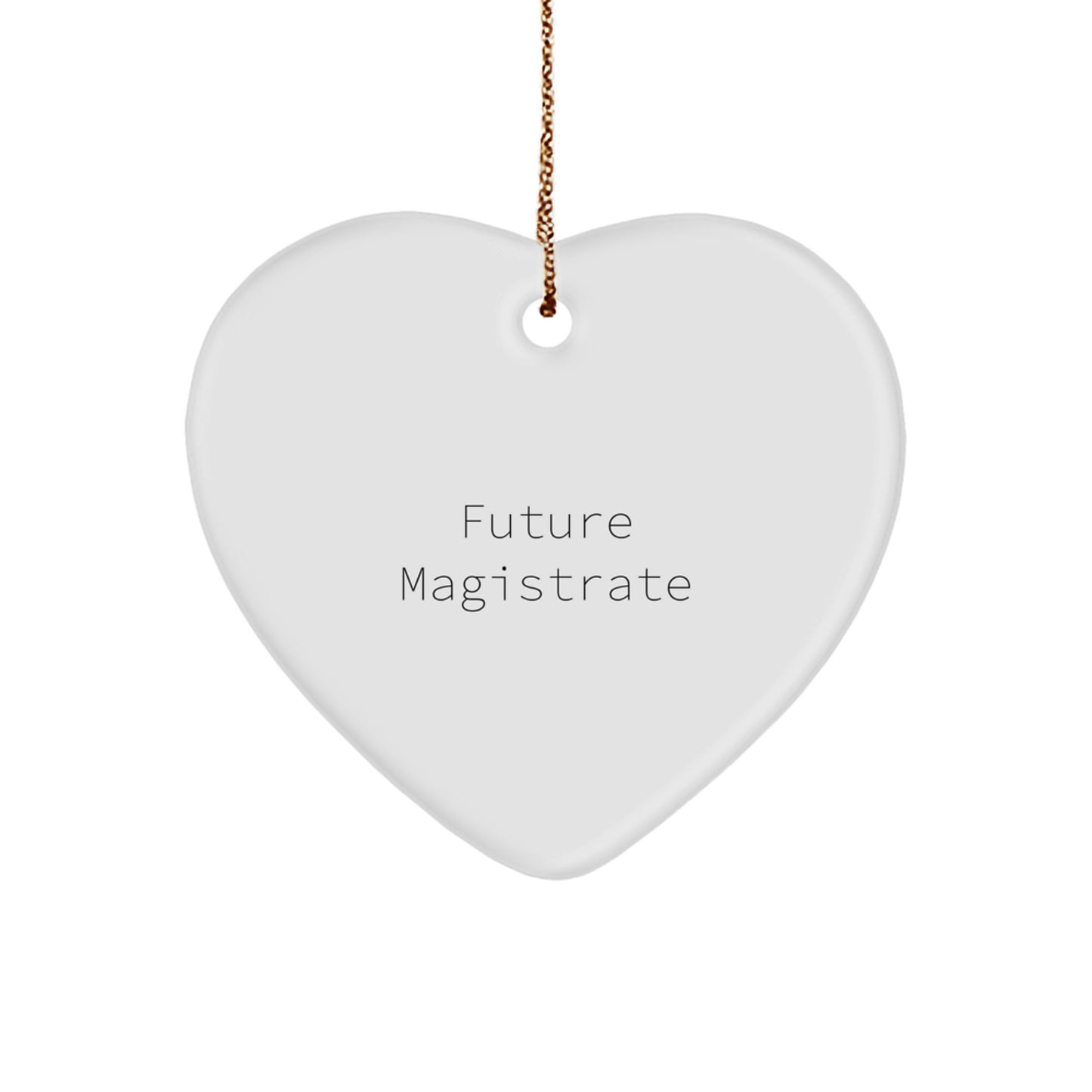 Funny Quotes for Future Magistrates, Heart Ornament, Gifts from Family, Gifts for Magistrates, Christmas Unique Gifts - Image 1
