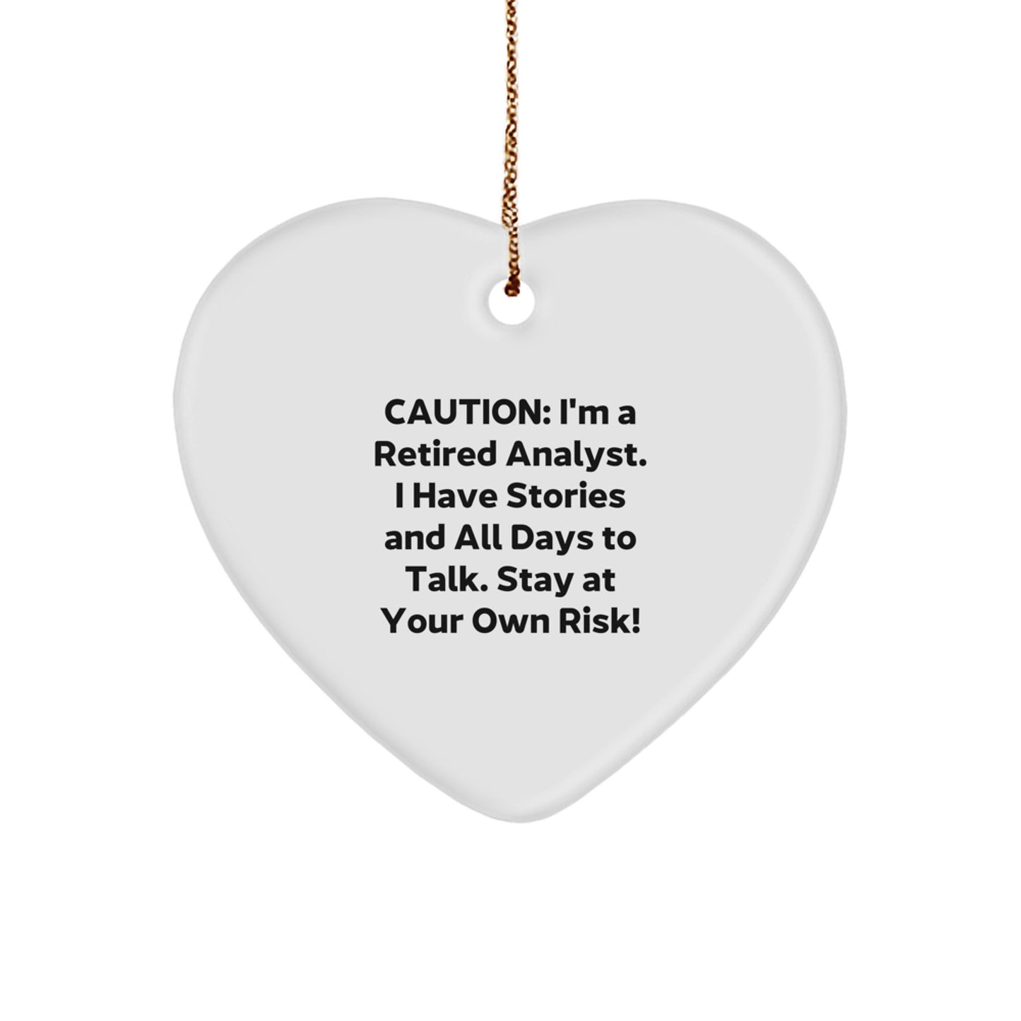 Funny Analyst Heart Ornament, Gifts from Friends to Coworkers, Christmas Unique Gifts for Men and Women, I'm A Retired Analyst, Stay At Your Own Risk! - Image 1