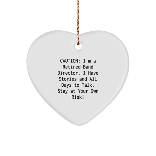 Band Director Gift, Funny Heart Ornament, Caution: I'm A Retired Band Director... - Gifts from Friends for Band Director, Christmas Unique Presents - Image 1