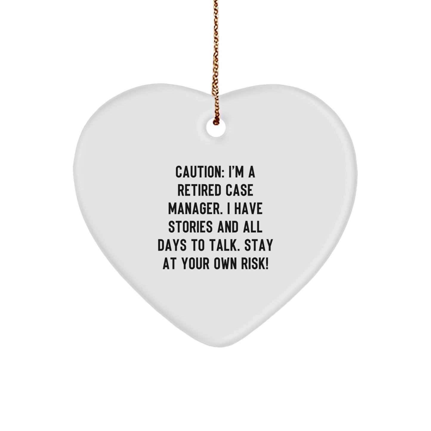 Case Manager Gifts from Friends and Family - 'Caution: I'm A Retired Case Manager...' Heart Ornament for Christmas - Image 1
