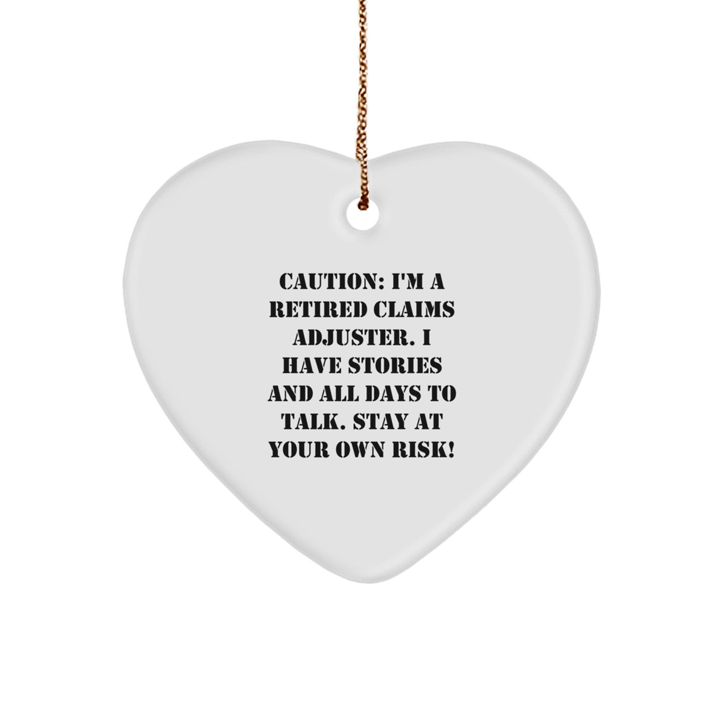 Claims Adjuster Gifts: Funny Heart Ornament for Men, Women, or Coworkers - 'Caution: I'm A Retired Claims Adjuster...' - Christmas Unique Gifts from Family - Image 1
