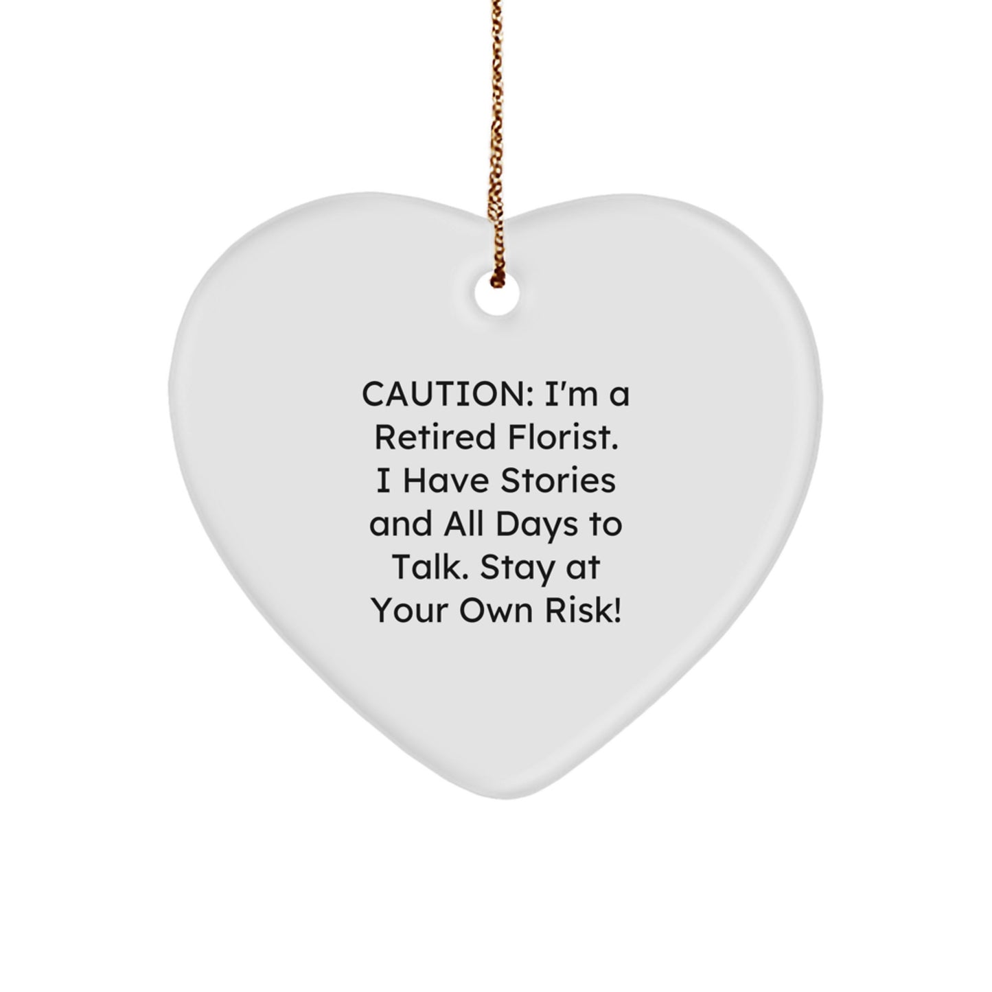 Funny Heart Ornament Gifts from Men to Florist Friends and Family for Christmas - Caution: A Retired Florist with Stories to Tell! - Image 1