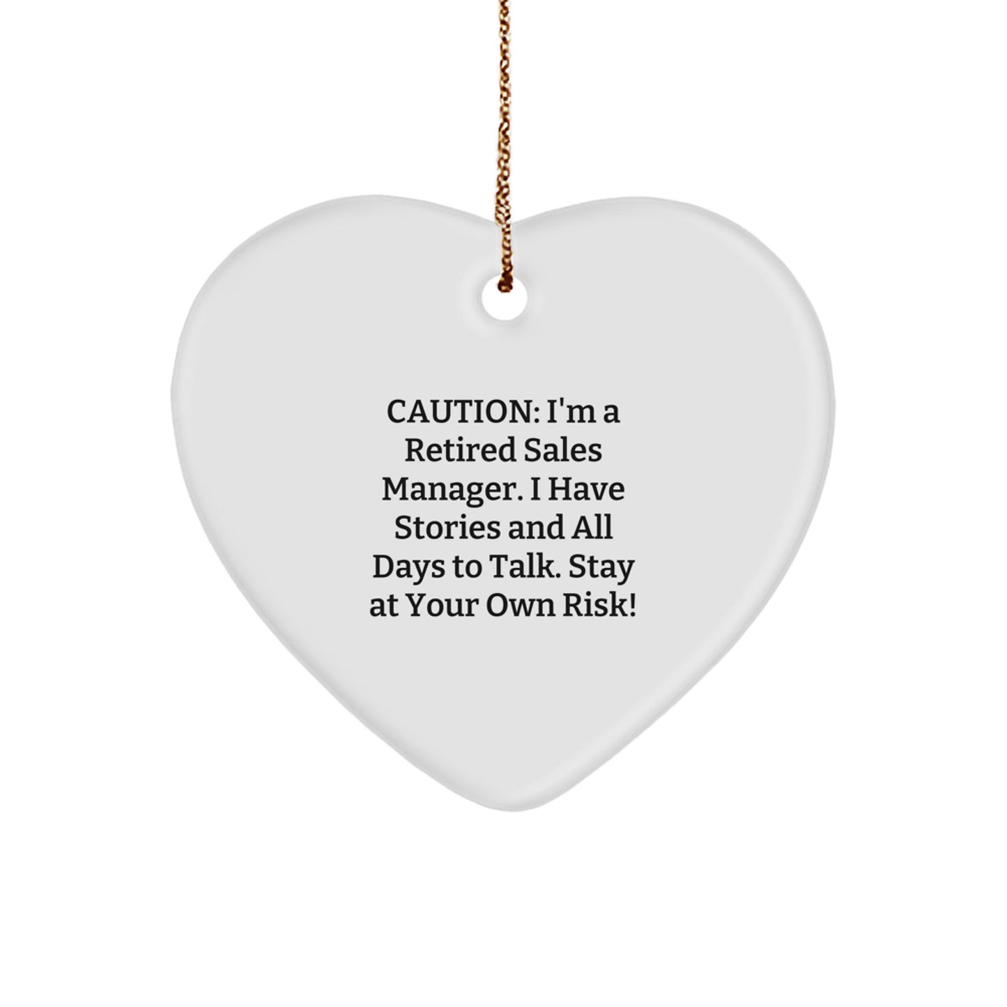 Funny Sales Manager Heart Ornament from Coworkers, 'Caution: I'm A Retired Sales Manager...'-Themed Gifts for Men, Women, and Friends on Christmas - Image 1