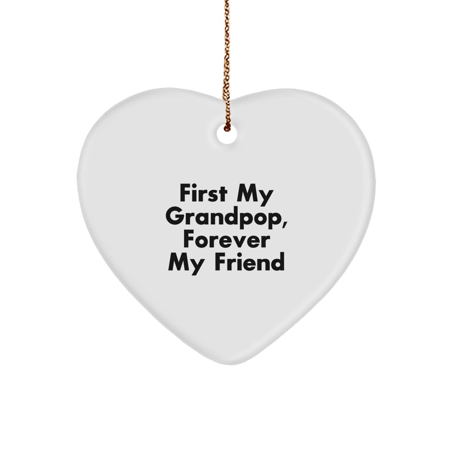 Grandpop Gifts - Heart Ornament with 'First My Grandpop, Forever My Friend' Quote, White Color, Heart Shaped, 2.75" Tall, 0.5 oz, Perfect for Christmas - Image 1
