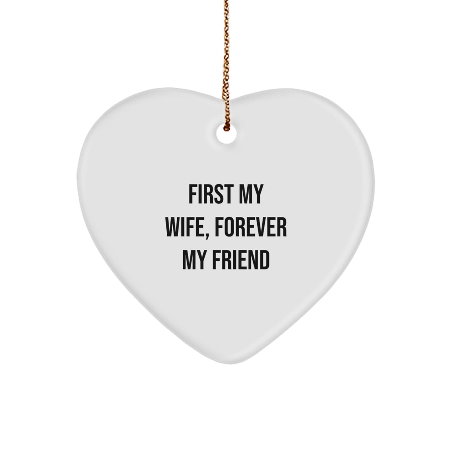 Wife Gifts from Men - Heart Ornament with Quote 'First My Wife, Forever My Friend' for Christmas Unique Gifts - Image 1