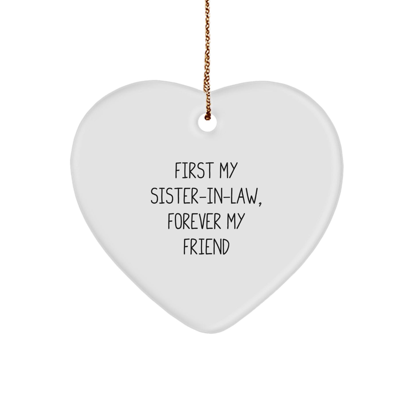 Funny Sister-in-law Gifts from Men to Sister-in-law, Heart Ornament with First My Sister-in-law, Forever My Friend Quote, Christmas Unique Gifts for Sister-in-law - Image 1