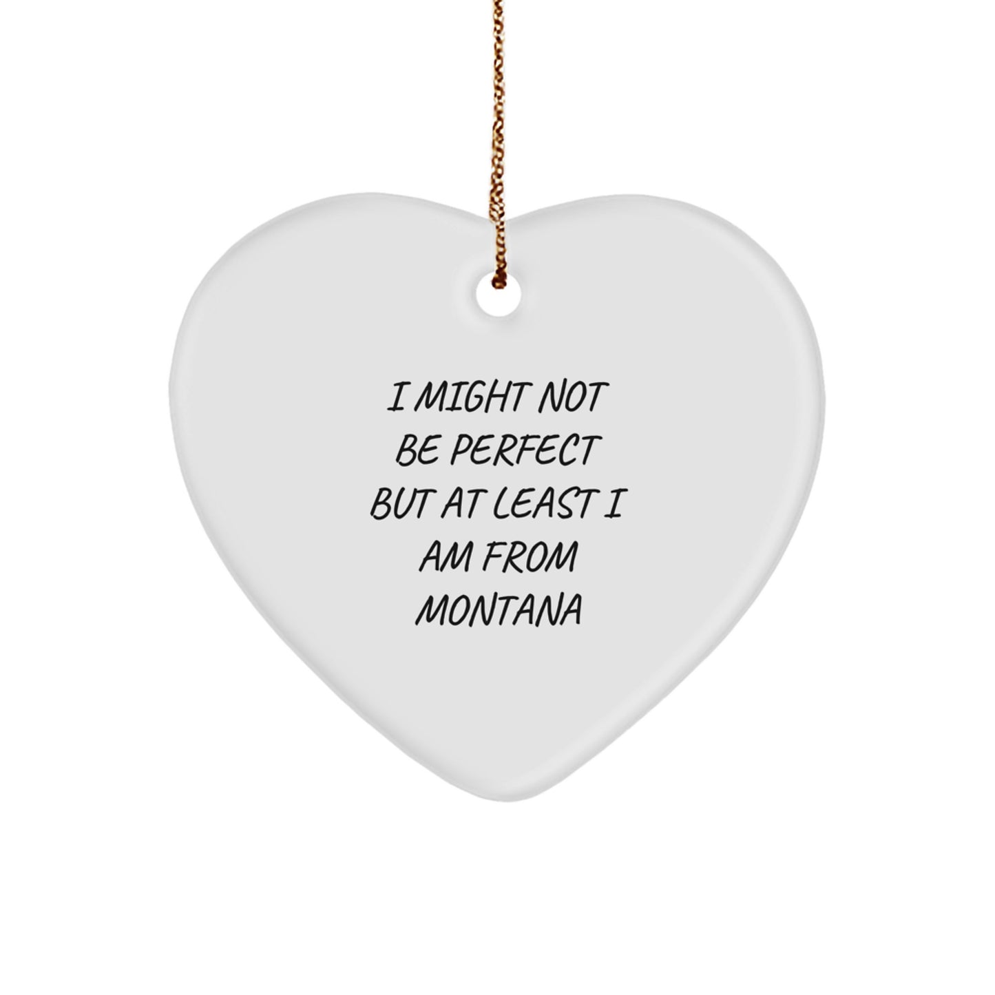 Montana Proud Gifts from Friends - I Might Not Be Perfect Heart Ornament for Christmas - Image 1