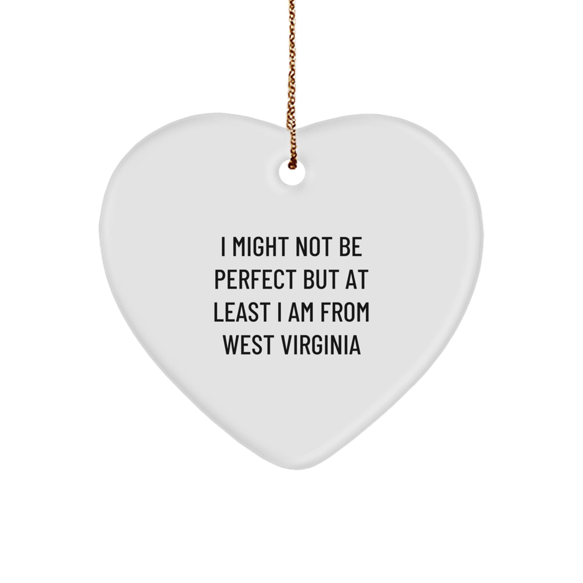West Virginia Heart Ornament, 'I Might Not Be Perfect But At Least I Am From West Virginia', Funny Quote, Gifts from Friends, Family, or Coworkers for West Virginia Residents, Christmas Unique Gifts - Image 1