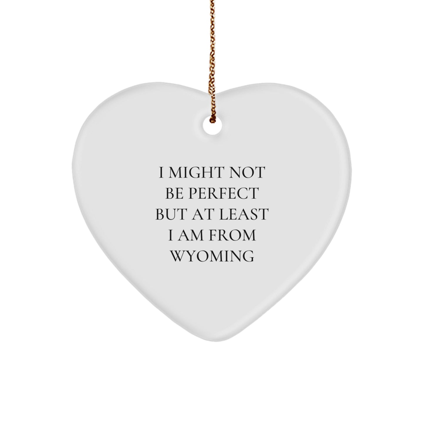 Wyoming Gifts from Friends and Family - Funny Heart Ornament Quote - Christmas Unique - Image 1
