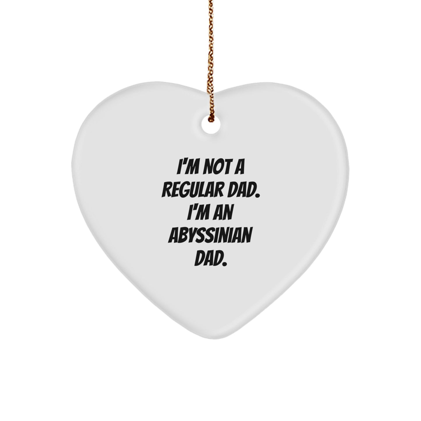 Funny Abyssinian Cat Dad Gifts for Men, Heart Ornament with 'I'm Not A Regular Dad. I'm An Abyssinian Dad.' Quote, Christmas Unique Gifts from Family to Friends - Image 1