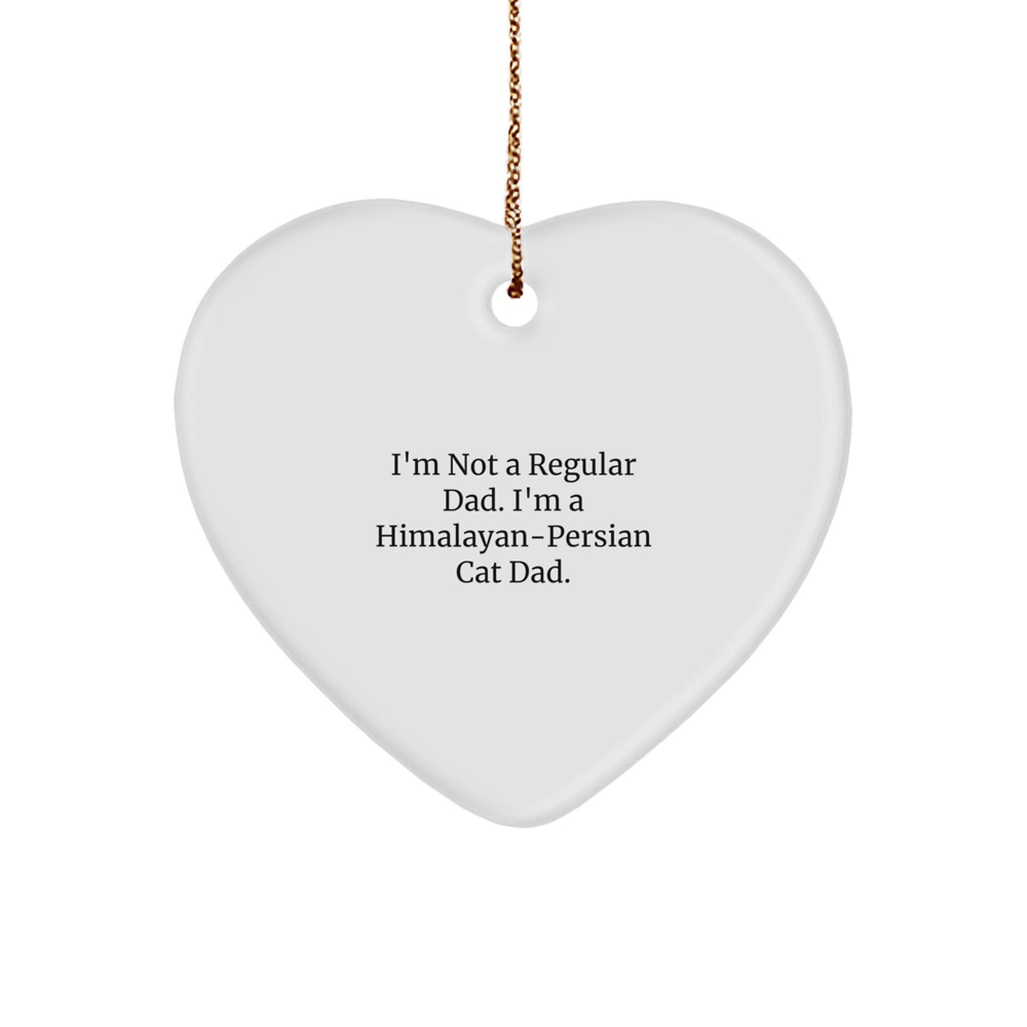 Himalayan-Persian Cat Dad Gifts, Funny Quote, Heart Ornament - Gifts from Men to Himalayan-Persian Cat Lovers, Unique Christmas Unique Gifts - Image 1