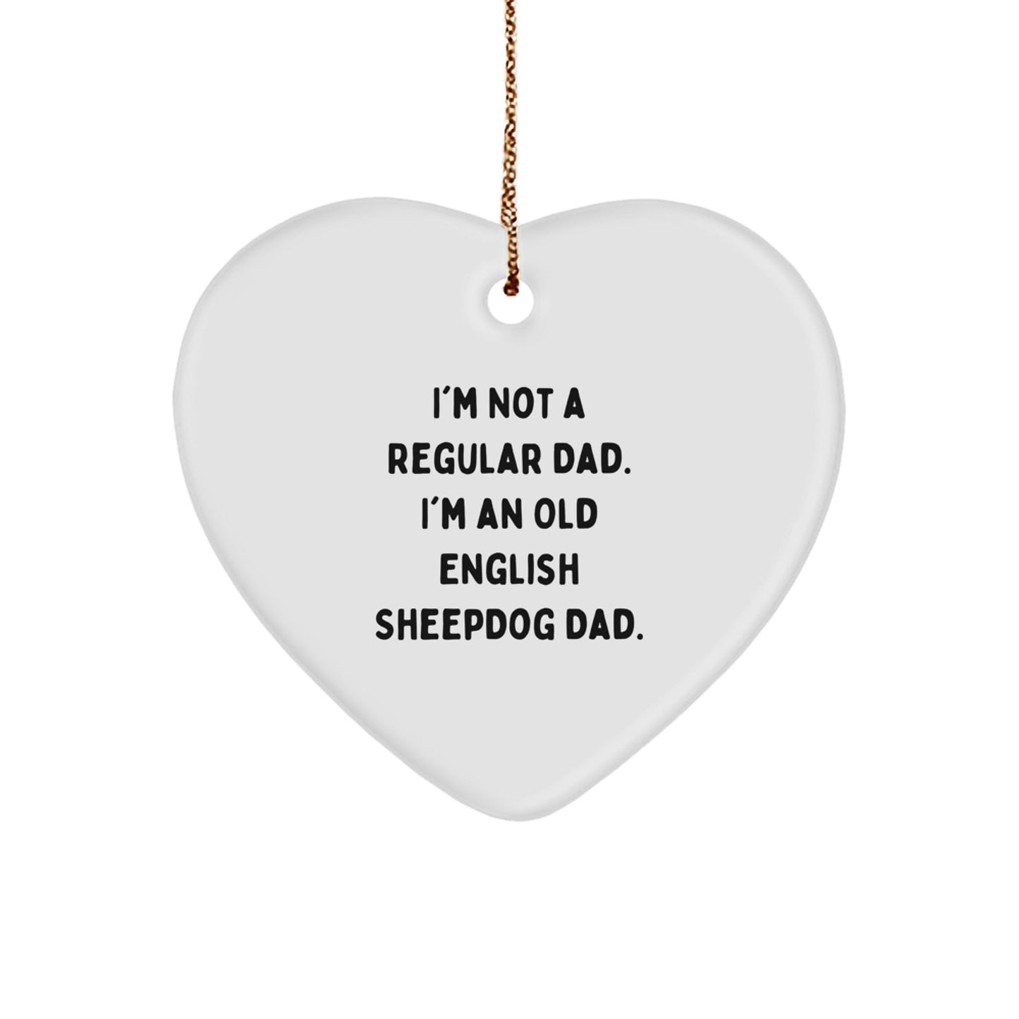 Old English Sheepdog Dad Funny Heart Ornament Gifts from Family, Friends, or Coworkers for Christmas - Image 1