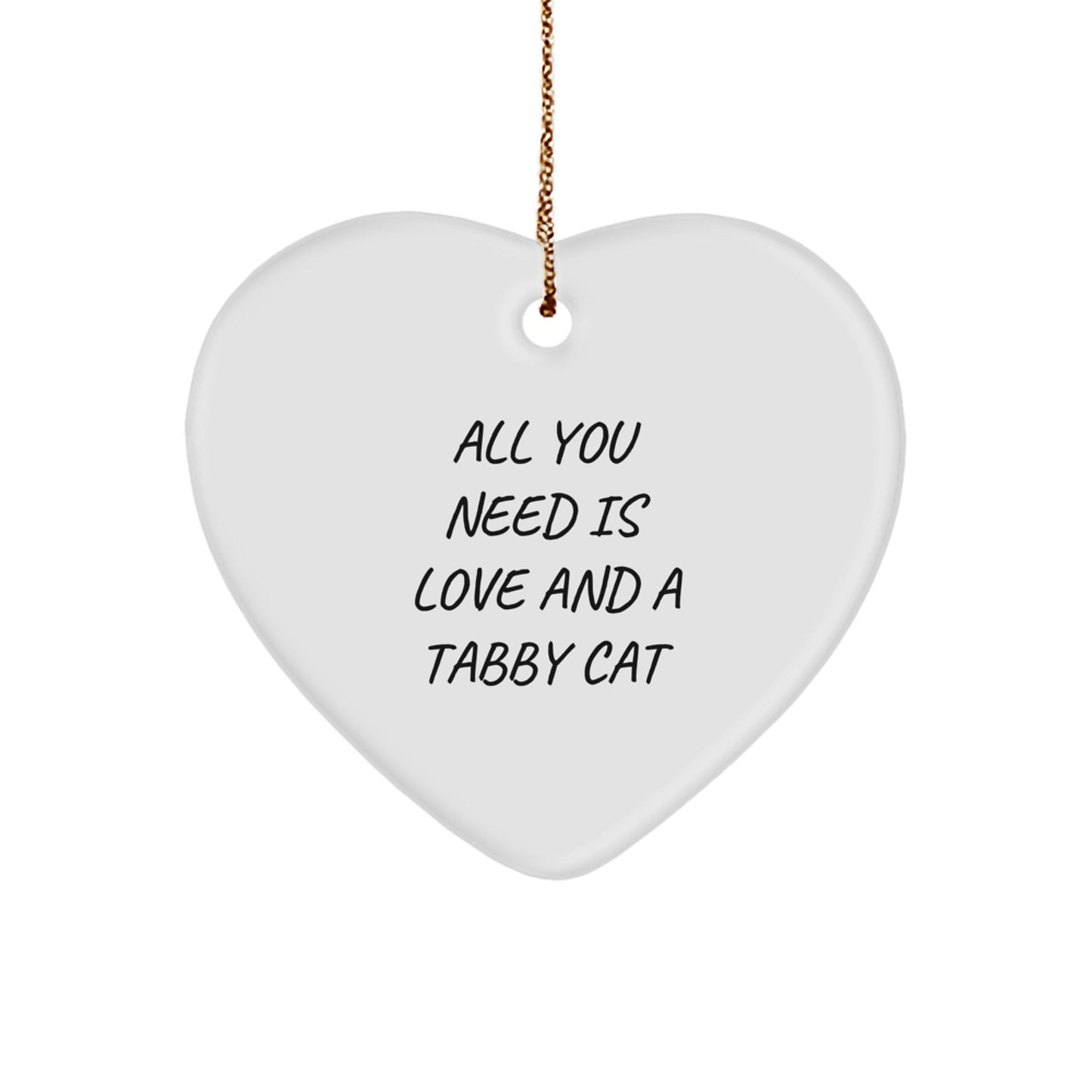 Tabby Cat Love Gifts for Friends from, Inspirational Heart Ornament for Christmas, 'All You Need Is Love And A Tabby Cat' Quote - Image 1