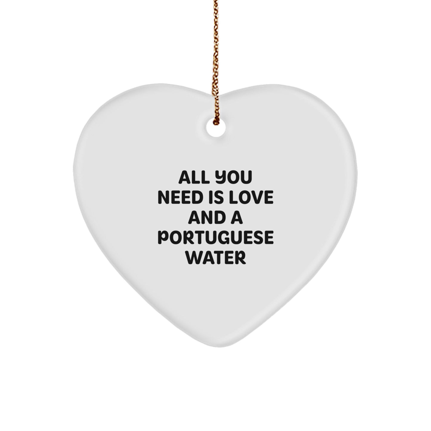 Heartfelt Portuguese Water Dog Christmas Unique Gifts from Friends and Family - 'All You Need Is Love And A Portuguese Water' Funny Quote Ornament - Image 1