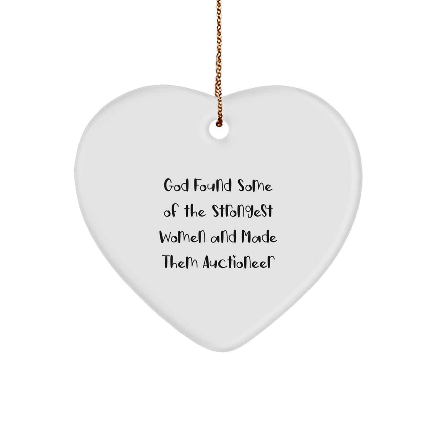 Funny Auctioneer Gifts, Heart Ornament for Women, 'God Found Some Of The Strongest Women And Made Them Auctioneer' Quote, Gifts from Family to Auctioneer, Christmas Unique Ornament - Image 1
