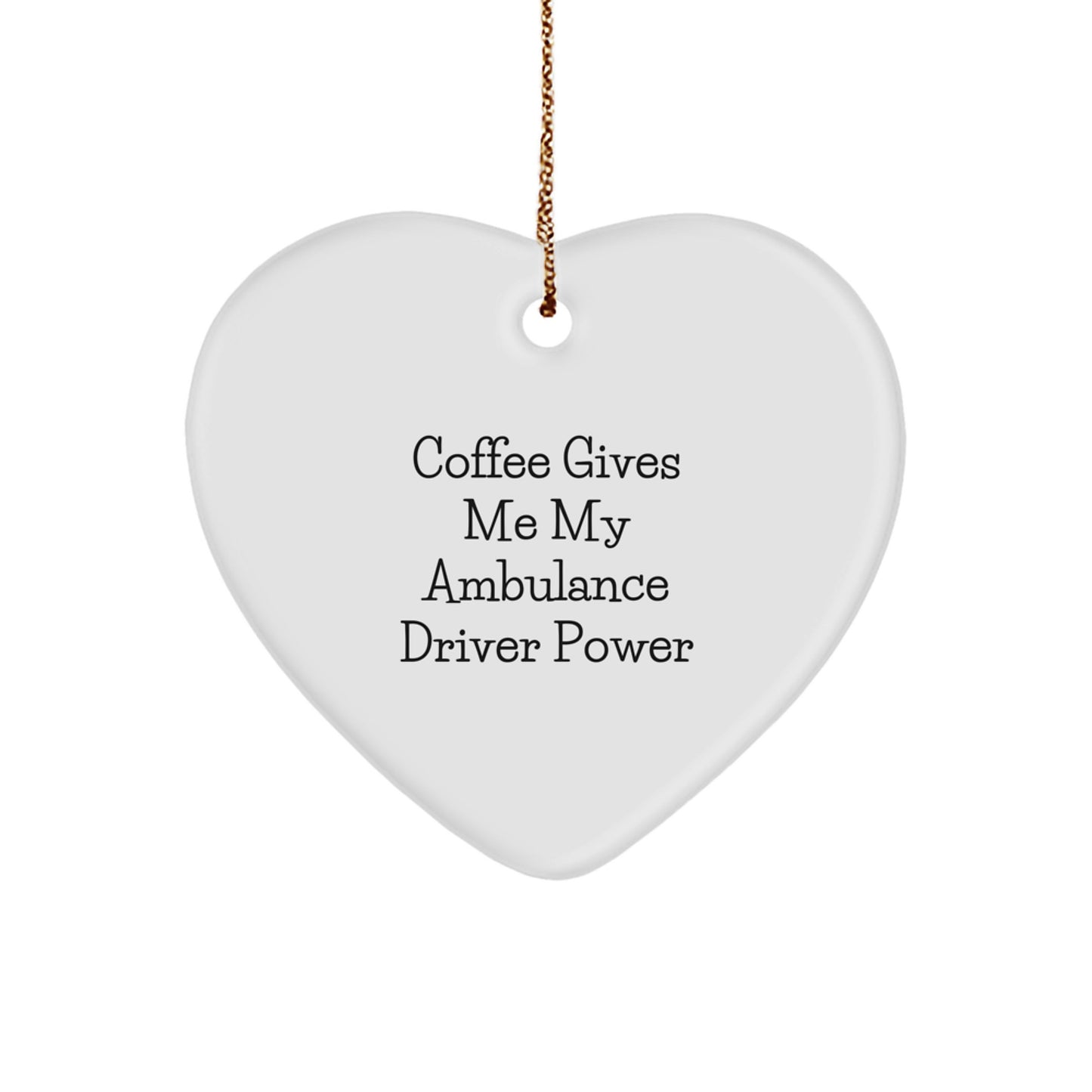 Funny Ambulance Driver Heart Ornament Gifts from Men to Ambulance Driver Friends on Christmas Unique Gifts - Image 1