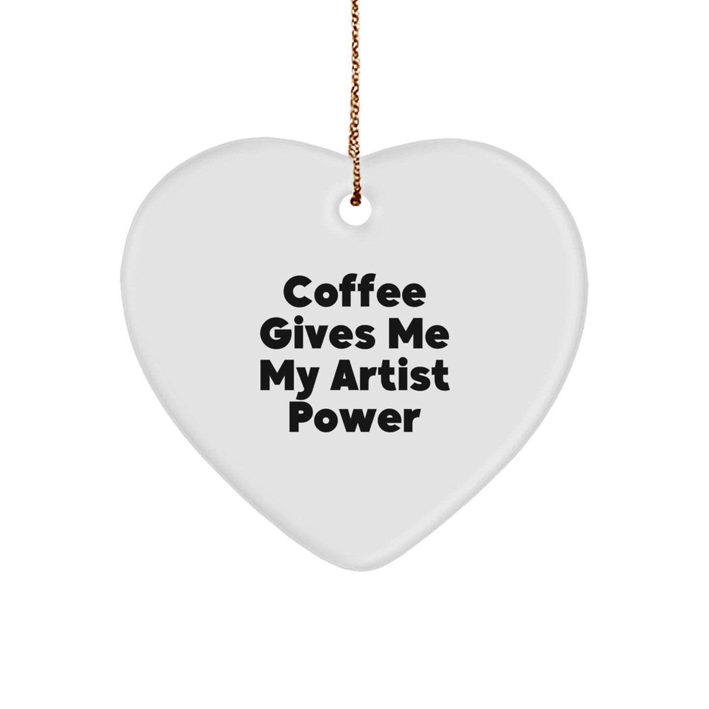 Funny Artist Heart Ornament Gifts from Friends for Christmas, Artist Power Quote, Heart Shaped Decor, Inspirational Coffee Lover Gifts - Image 1
