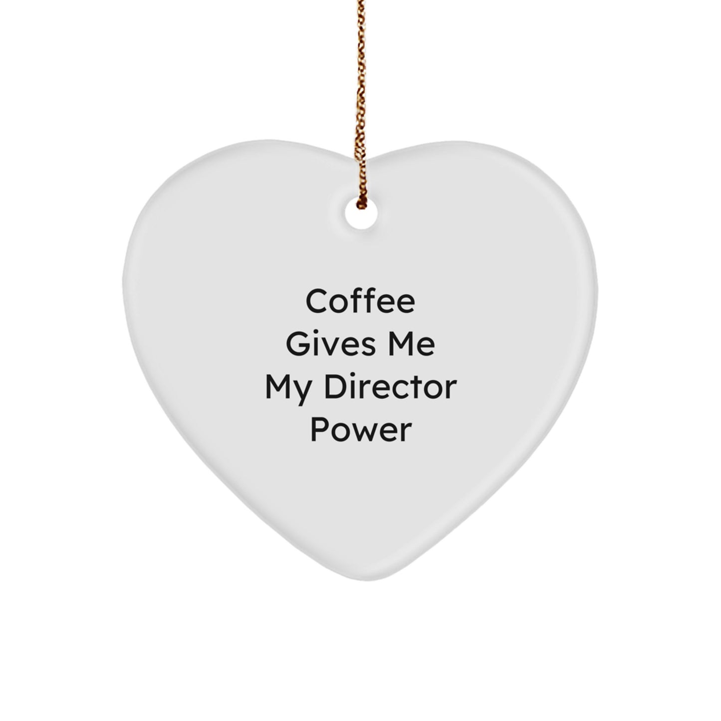 Funny Director Gifts from Friends for Christmas Heart Ornament - 'Coffee Gives Me My Director Power' - Image 1