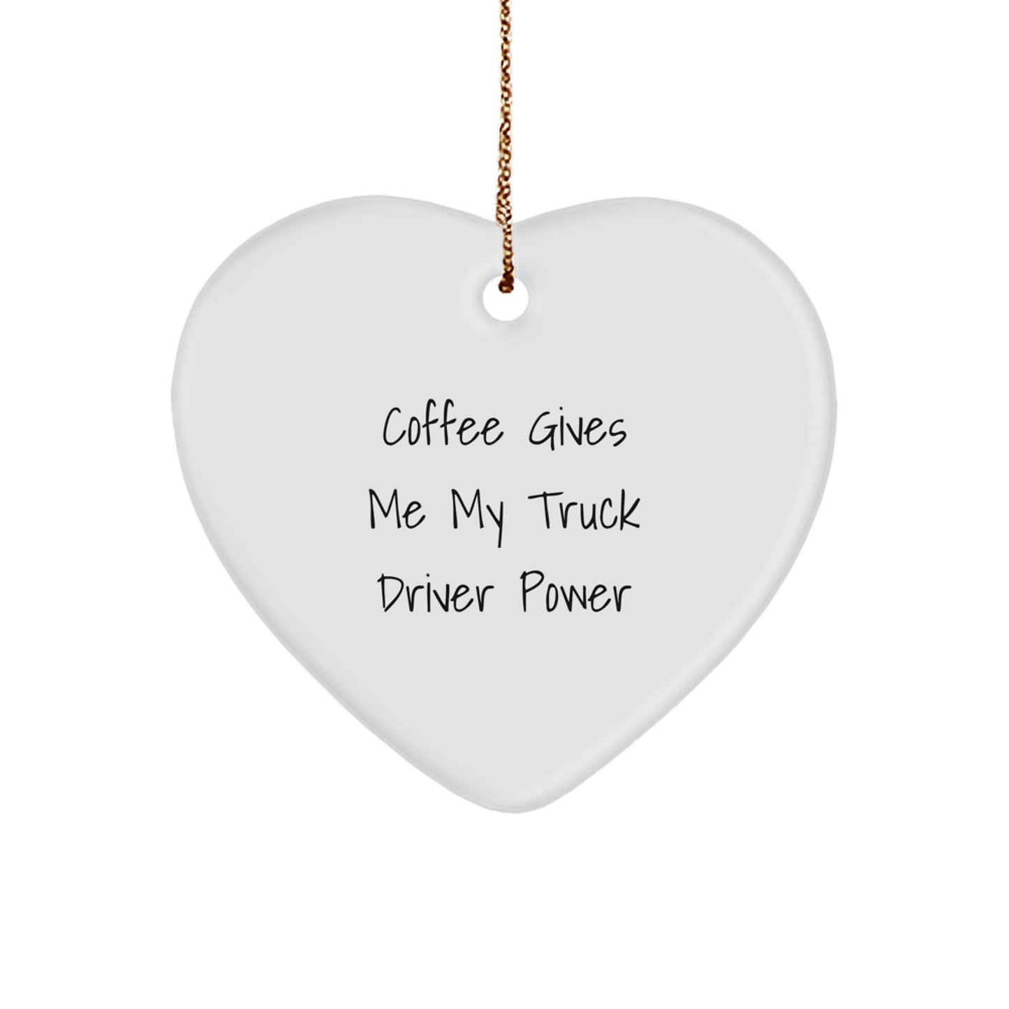 Funny Truck Driver Gifts from Friends for Christmas - 'Coffee Gives Me My Truck Driver Power' Heart Ornament - Image 1