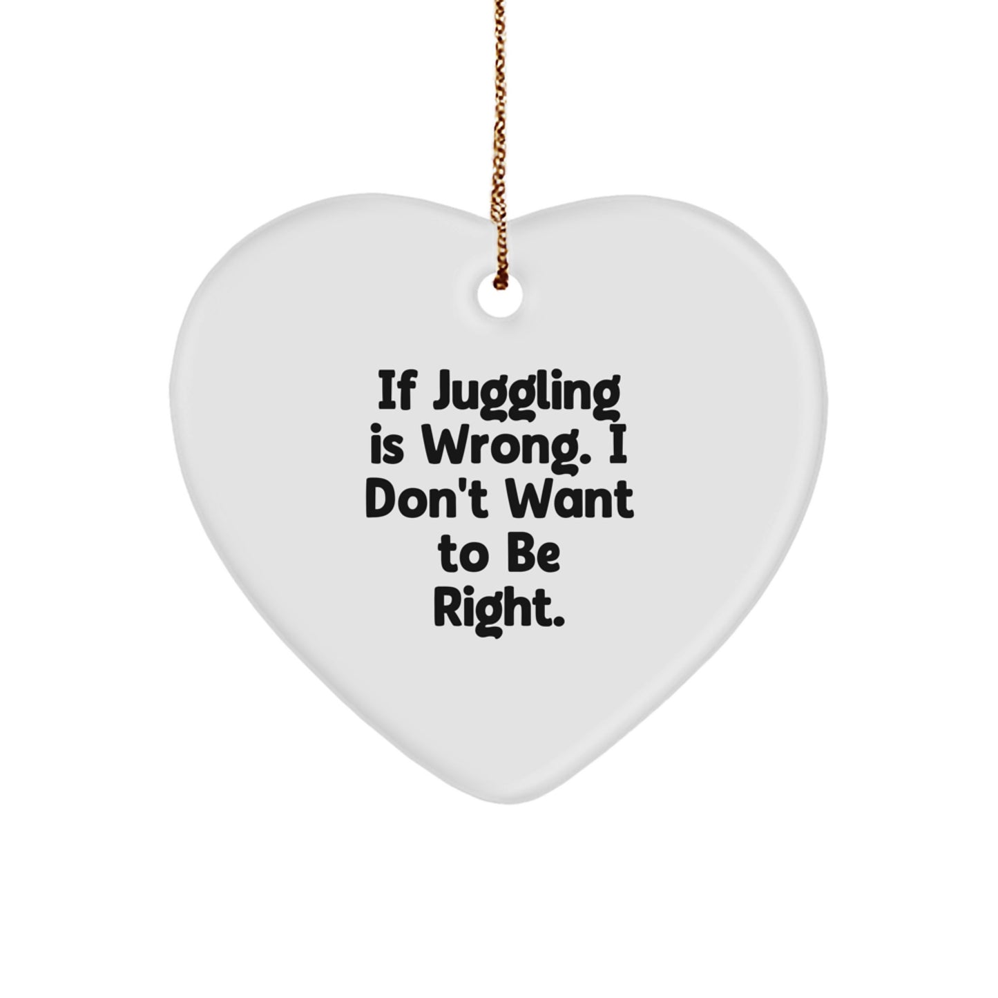 Juggling Heart Ornament, Funny Quote, Gifts for Men, Women, Friends, Family, Christmas - Image 1