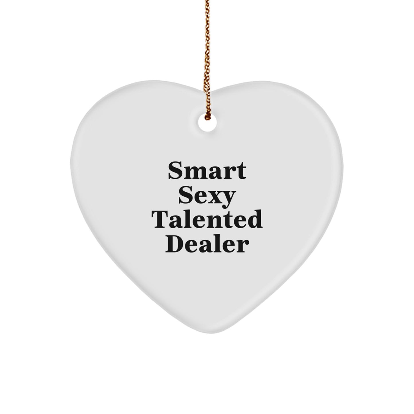 Smart Sexy Talented Dealer Gifts from Friends for Christmas Heart Ornament, 'Funny Quote', Durable MDF, High-Gloss Finish, Lightweight, and Easy to Hang - Image 1