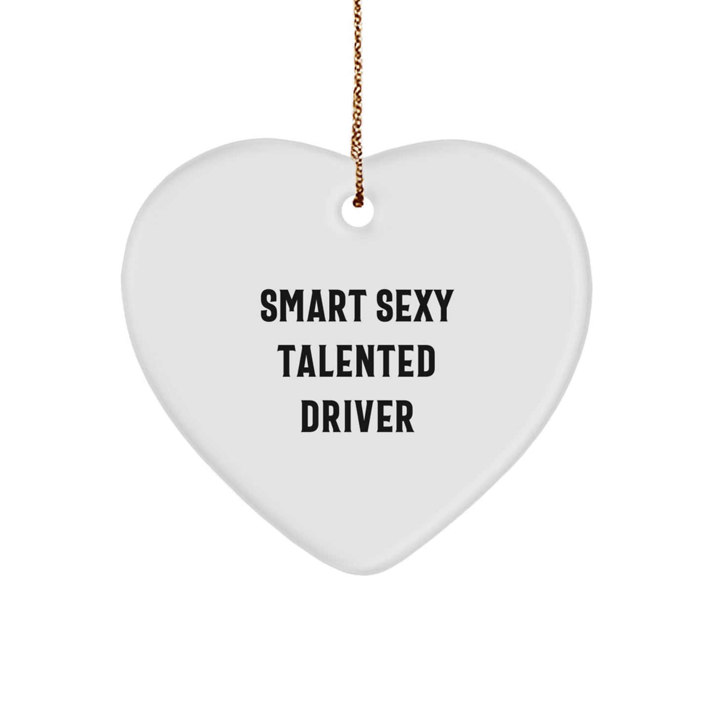 Smart Sexy Talented Driver Gifts from Friends to Driver, Heart Ornament for Christmas Unique Gifts - Image 1