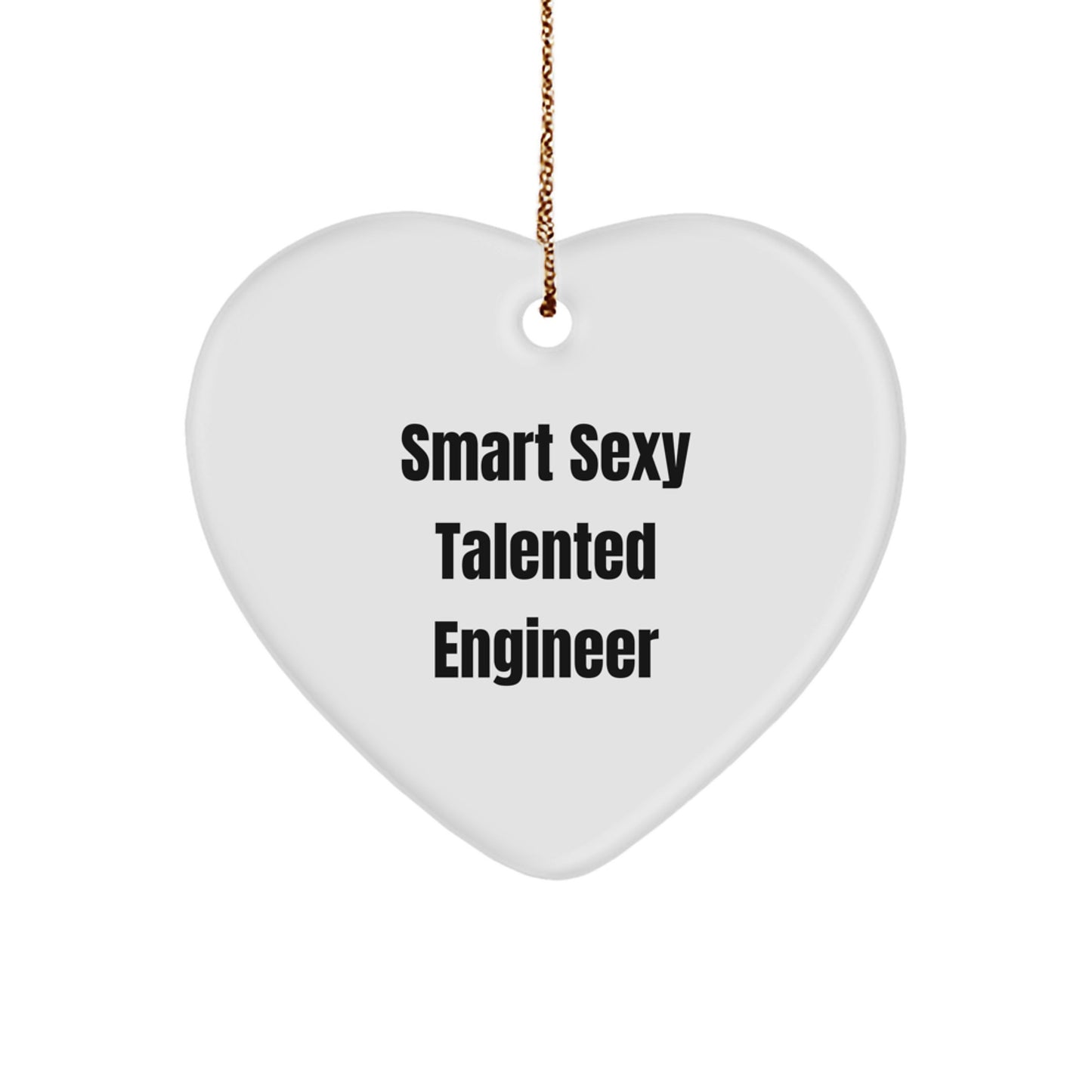 Funny Engineer Gifts from Men for Christmas Unique Heart Ornaments, 'Smart Sexy Talented Engineer' Quote, White Heart Shaped MDF Material - Image 1