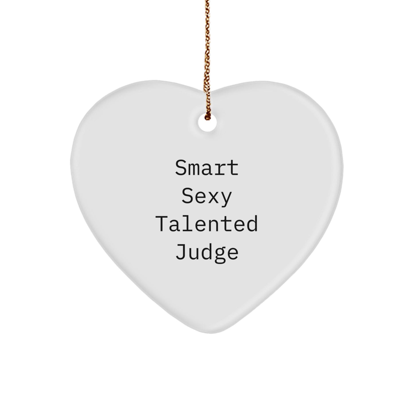 Smart Sexy Talented Judge Heart Ornament, Funny Quote Gifts from Friends to Judge for Christmas, Heart-Shaped MDF with High-Gloss Finish - Image 1