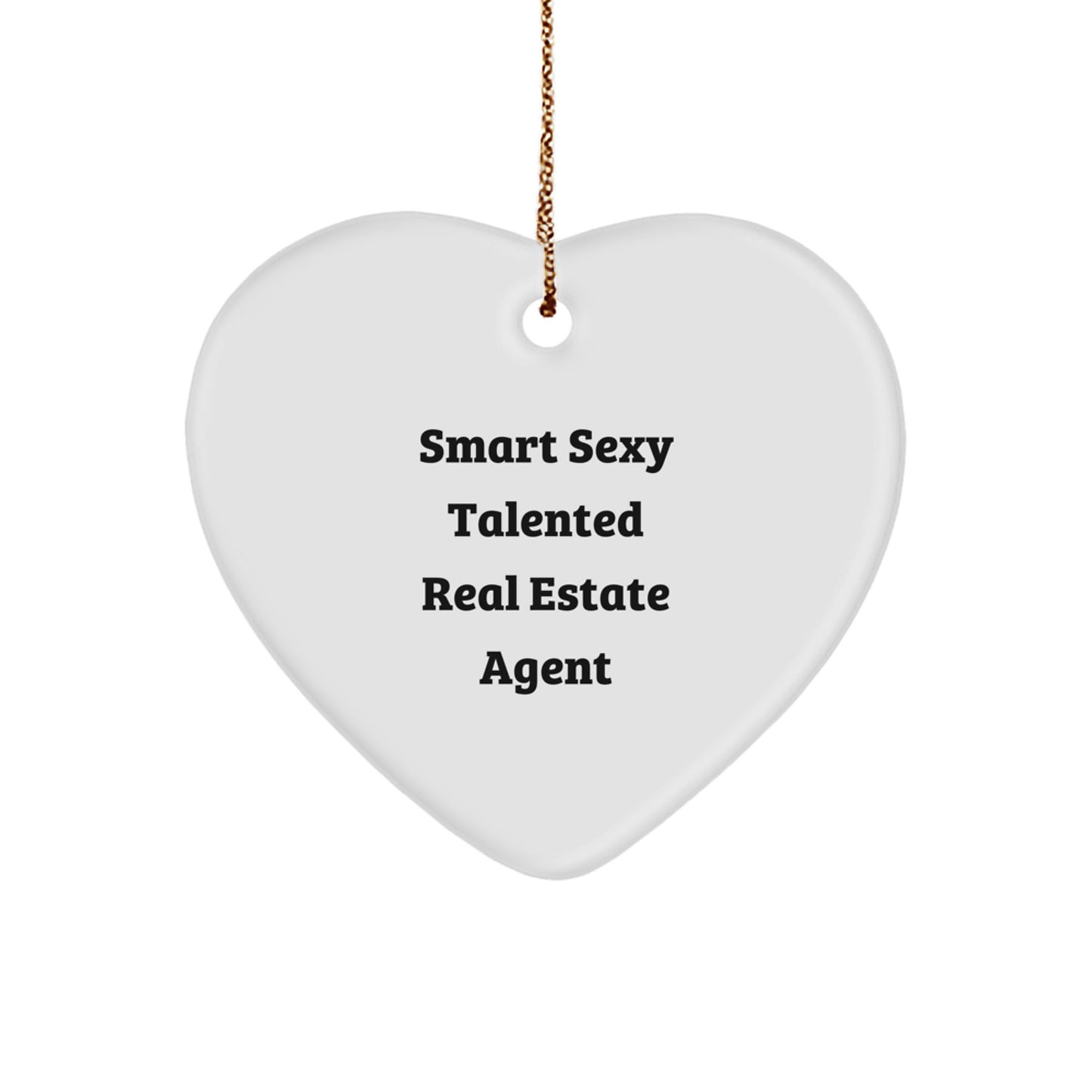 Smart Sexy Talented Real Estate Agent Funny Quote Heart Ornament Gifts from Friends to Real Estate Agent, Unique Christmas Unique Gifts for Men and Women - Image 1