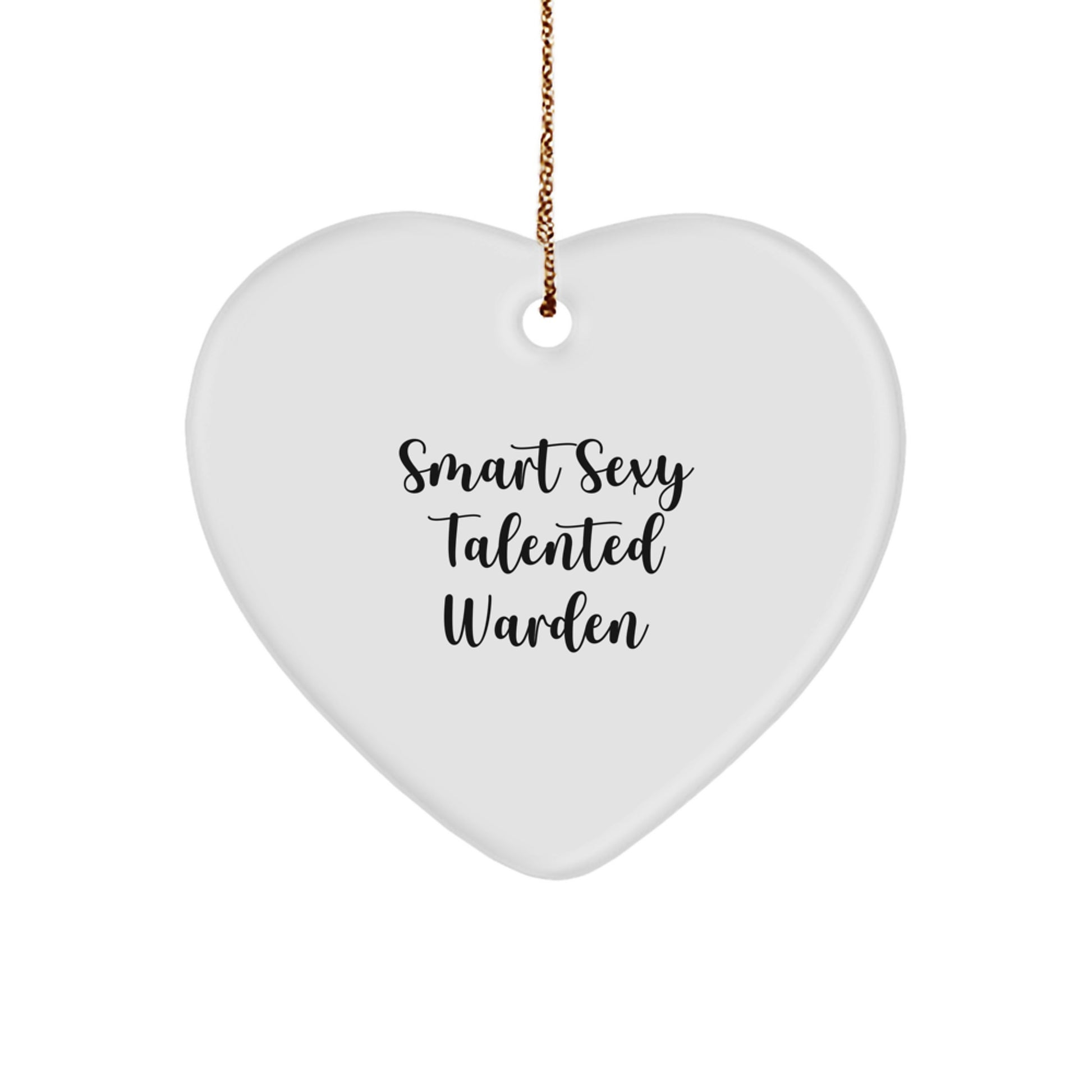 Warden Heart Ornament, Smart Sexy Talented Warden Quote, Unique Christmas Unique Gifts from Friends to Warden - Image 1
