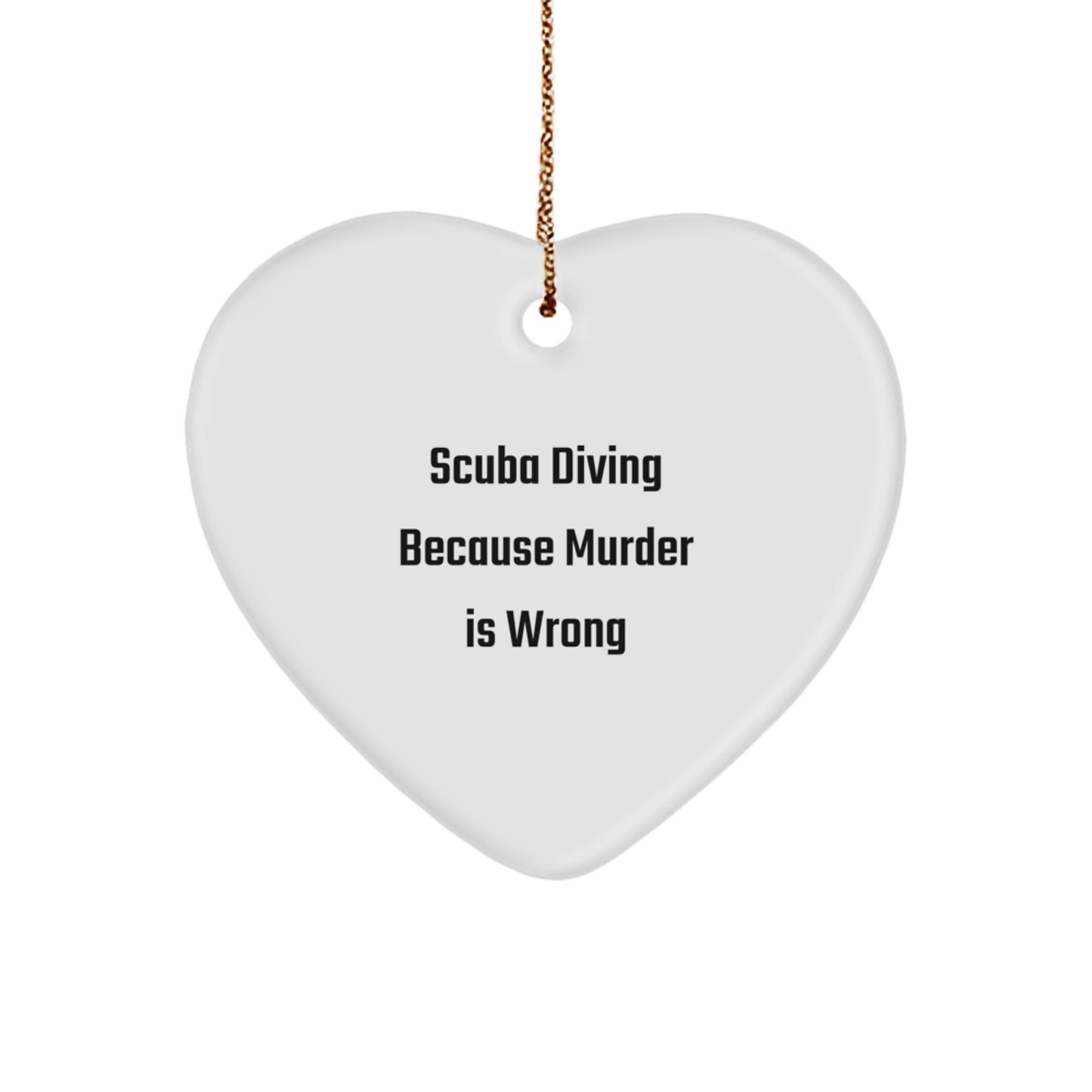 Scuba Diving Heart Ornament, 'Scuba Diving Because Murder Is Wrong', Funny Christmas Unique Gift for Scuba Diving Lovers, Gifts from Friends, Heart Ornament for Scuba Diving Enthusiasts - Image 1