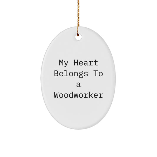'My Heart Belongs To A Woodworker' Funny Oval Ornament, Gifts from Men to Woodworker, for Christmas Unique Gifts - Image 1