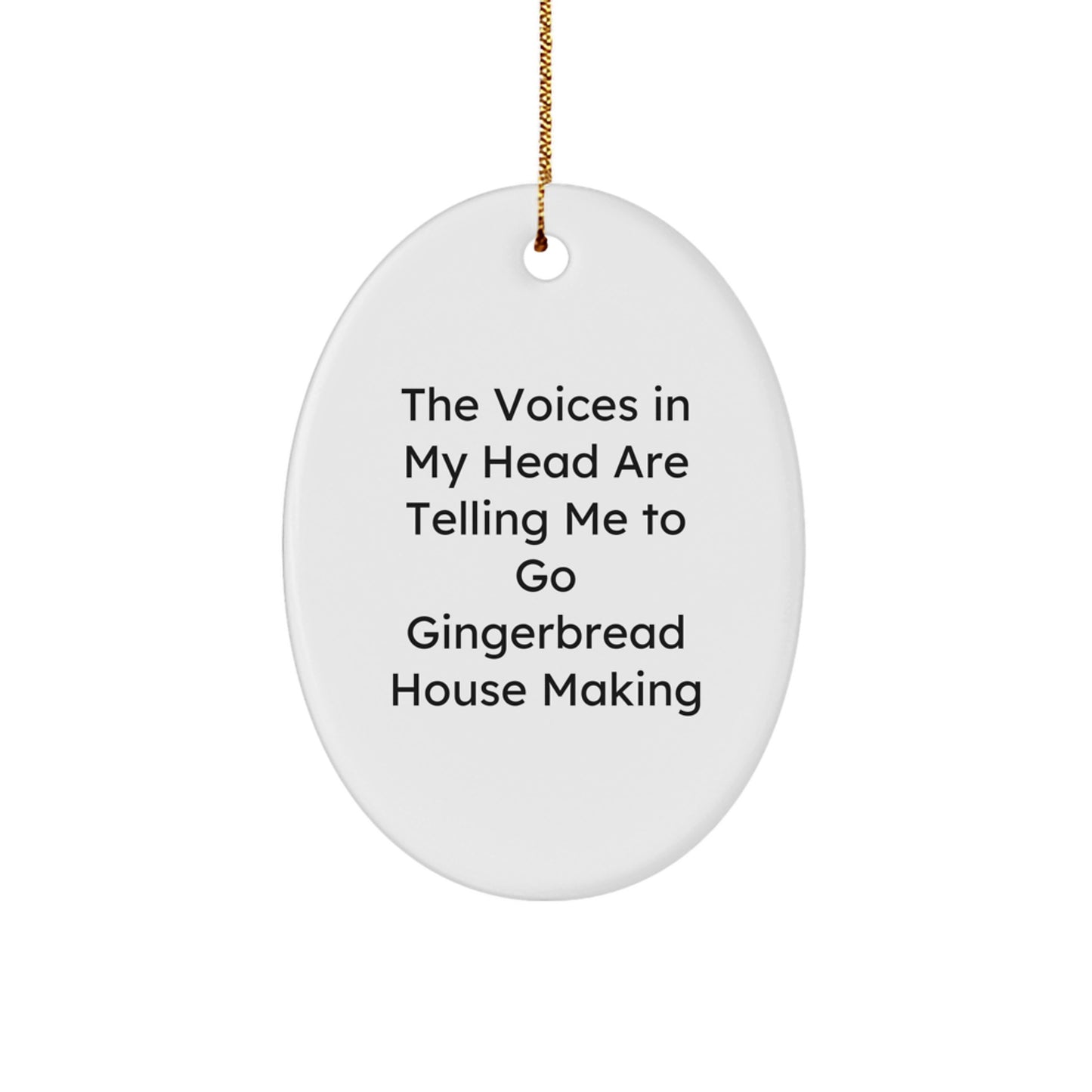 Funny Quotes Gingerbread House Making Oval Ornament Gifts from Friends Christmas MDF - Image 1