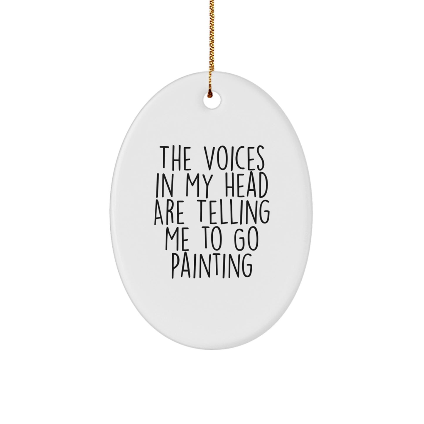 Funny Painting Gifts for Women, Gifts from Friends, Oval Ornament with Quote 'The Voices In My Head Are Telling Me To Go Painting', Christmas Unique Gifts for Painting Enthusiasts - Image 1