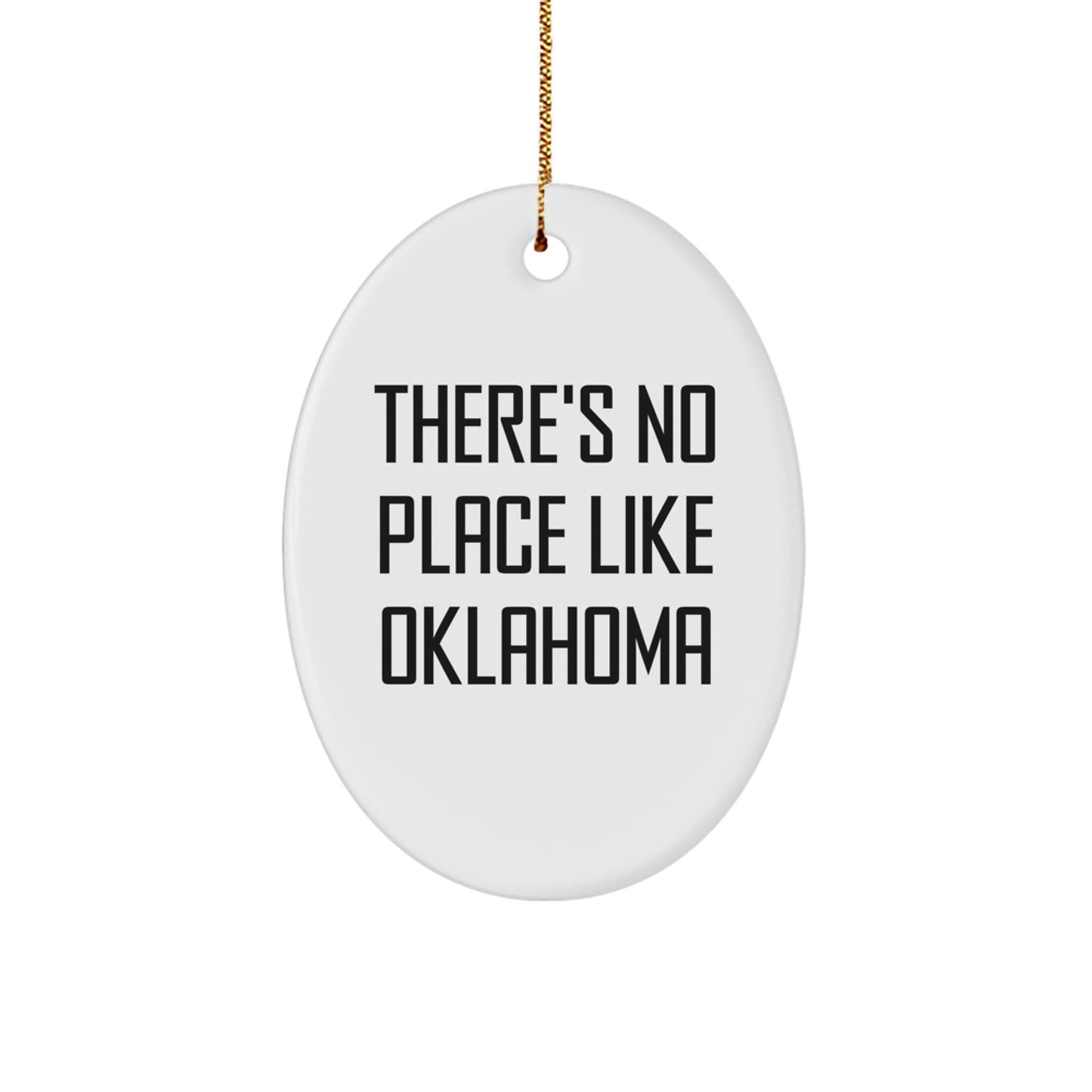 Oklahoma Gifts from Friends, There's No Place Like Oklahoma Oval Ornament, Christmas Unique Gifts for Oklahoma Lovers - Image 1