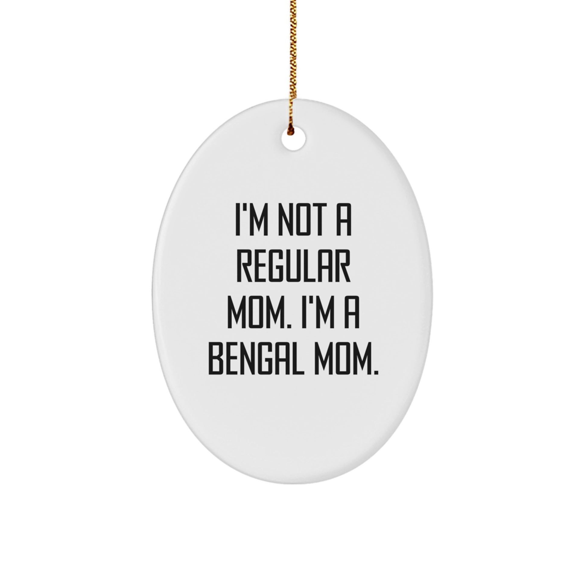 Bengal Cat Mom Gifts from Family - I'm Not A Regular Mom. I'm A Bengal Mom. Oval Ornament, Christmas Unique Presents for Bengal Cat Lovers - Image 1