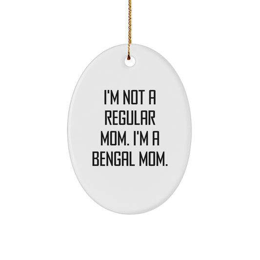 Bengal Cat Mom Gifts from Family - I'm Not A Regular Mom. I'm A Bengal Mom. Oval Ornament, Christmas Unique Presents for Bengal Cat Lovers - Image 1