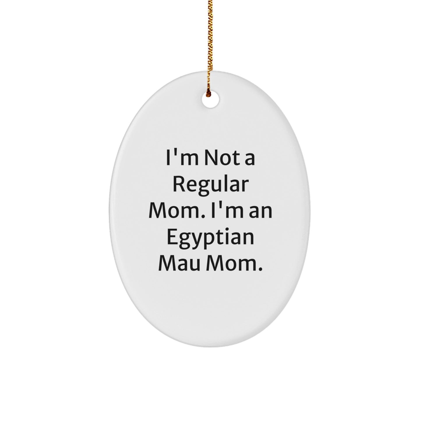 Egyptian Mau Cat Mom Funny Oval Ornament, Gifts from Mom for Egyptian Mau Cat, Christmas Unique Gifts - Image 1