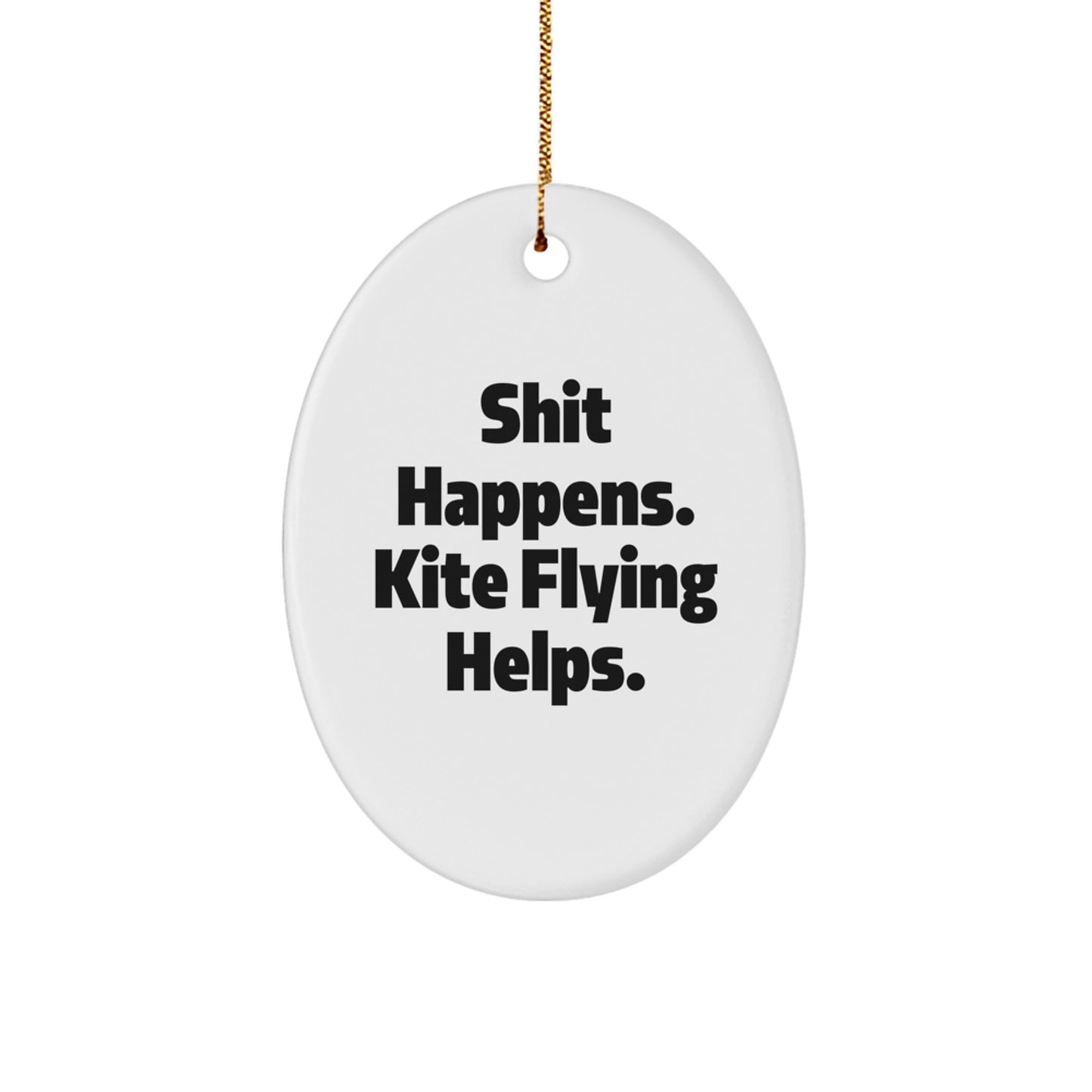 Kite Flying Oval Ornament Gifts from Men to Friends - Shit Happens. Kite Flying Helps. - Oval Christmas Decor - Image 1