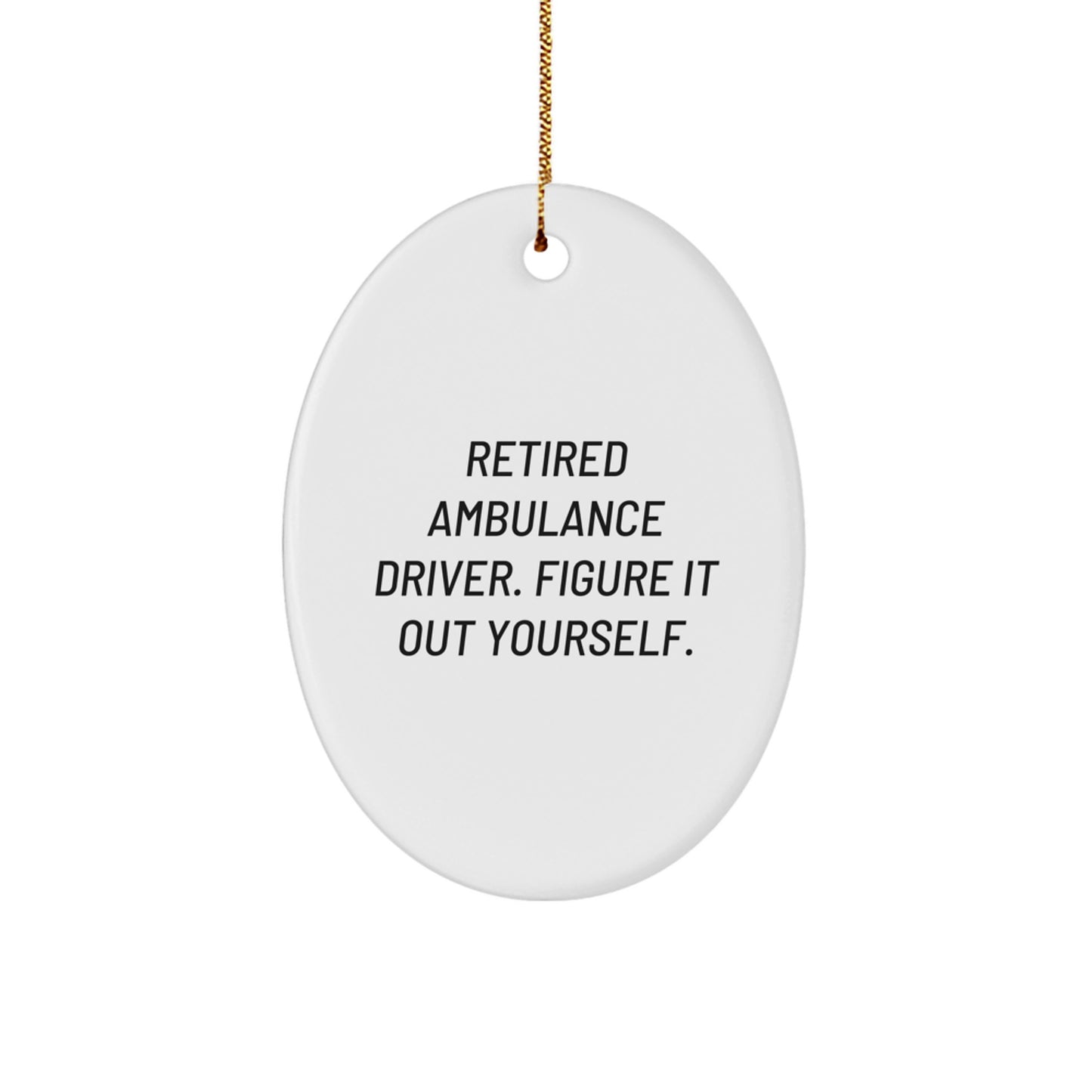 Ambulance Driver Gift from Friends, Oval Ornament with Funny Quote, Christmas Unique Gifts for Ambulance Drivers - Image 1