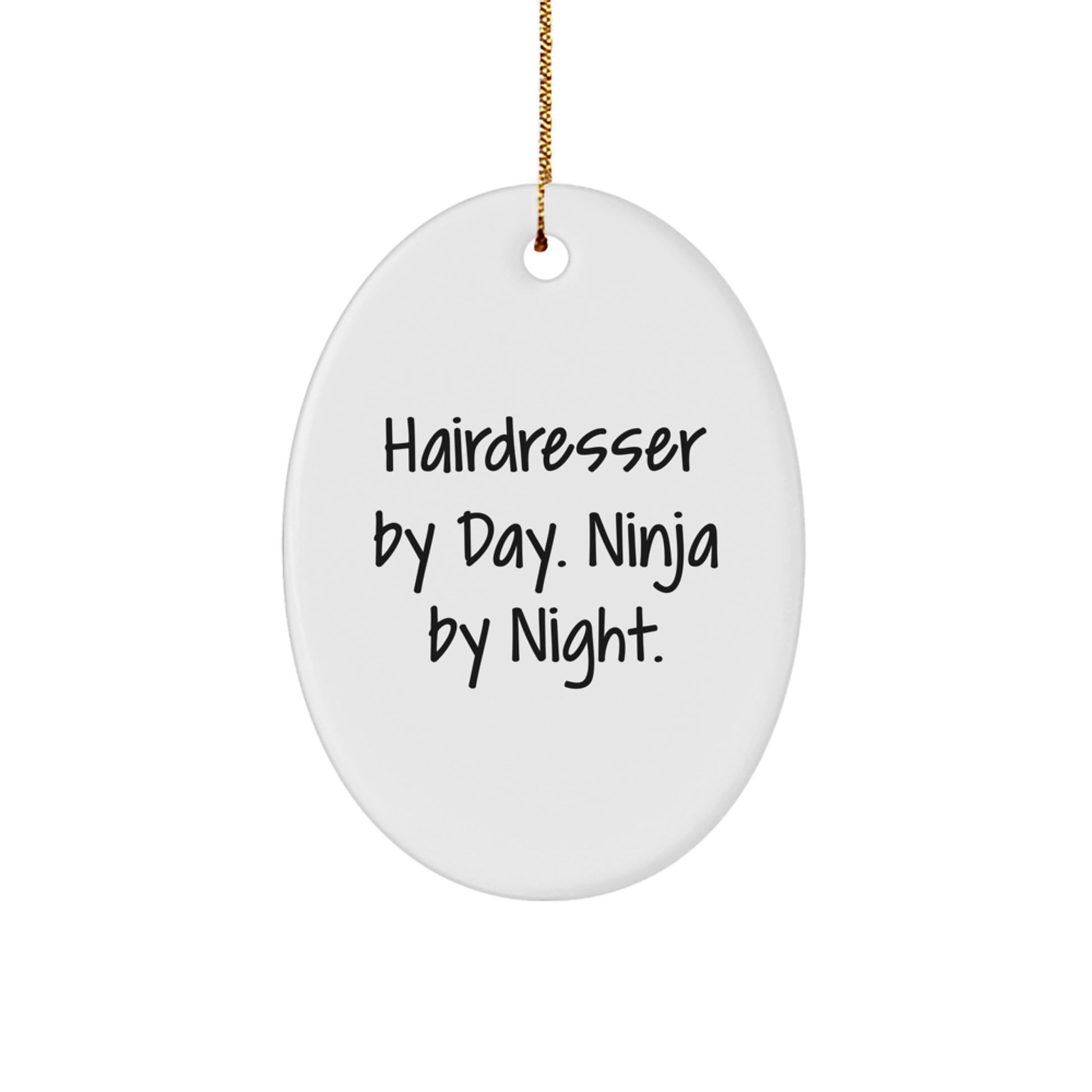 Hairdresser Gifts by Day, Ninja by Night Oval Ornament, Funny Quote, Christmas Unique Gifts from Family - Image 1