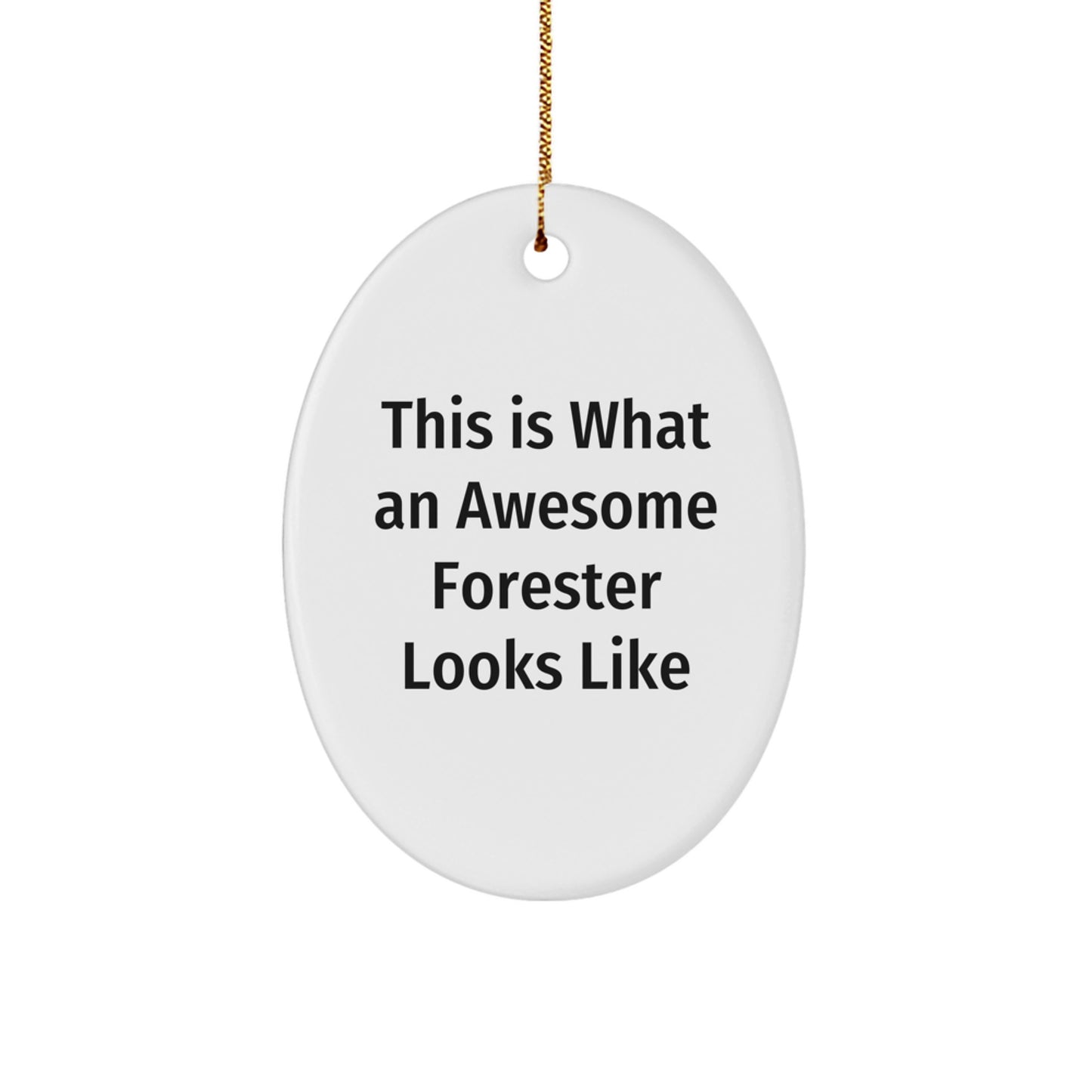 Funny Forester Gifts for Men - This Is What An Awesome Forester Looks Like Oval Ornament, Christmas Unique Gifts from Family, for Forester - Image 1