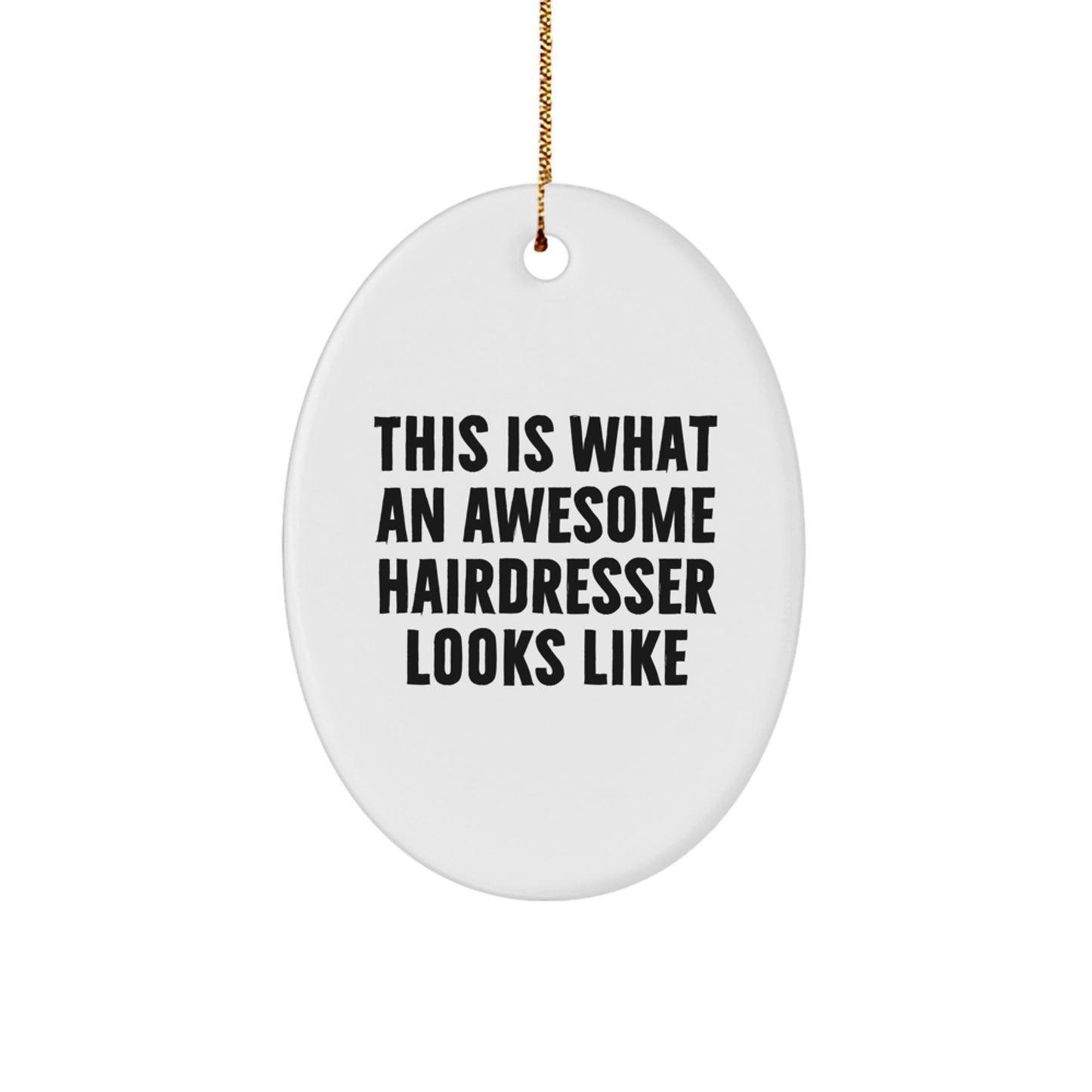 Hairdresser Gifts, This Is What An Awesome Hairdresser Looks Like, Oval Ornament, Christmas Unique Presents from Friends for Hairdresser - Image 1