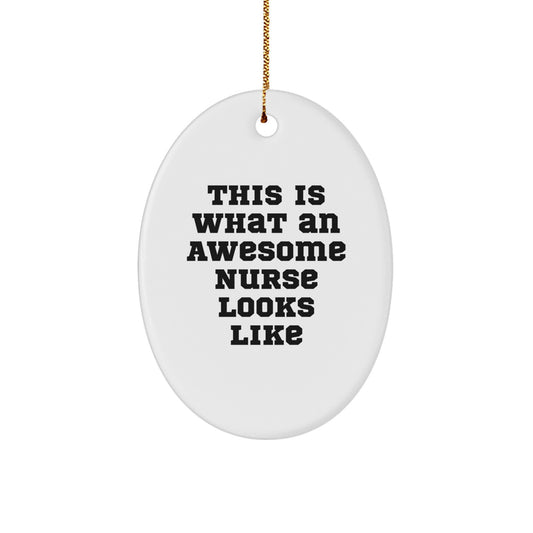 Awesome Nurse Gifts from Friends, Family, or Coworkers - This Is What An Awesome Nurse Looks Like Oval Ornament for Christmas - Image 1