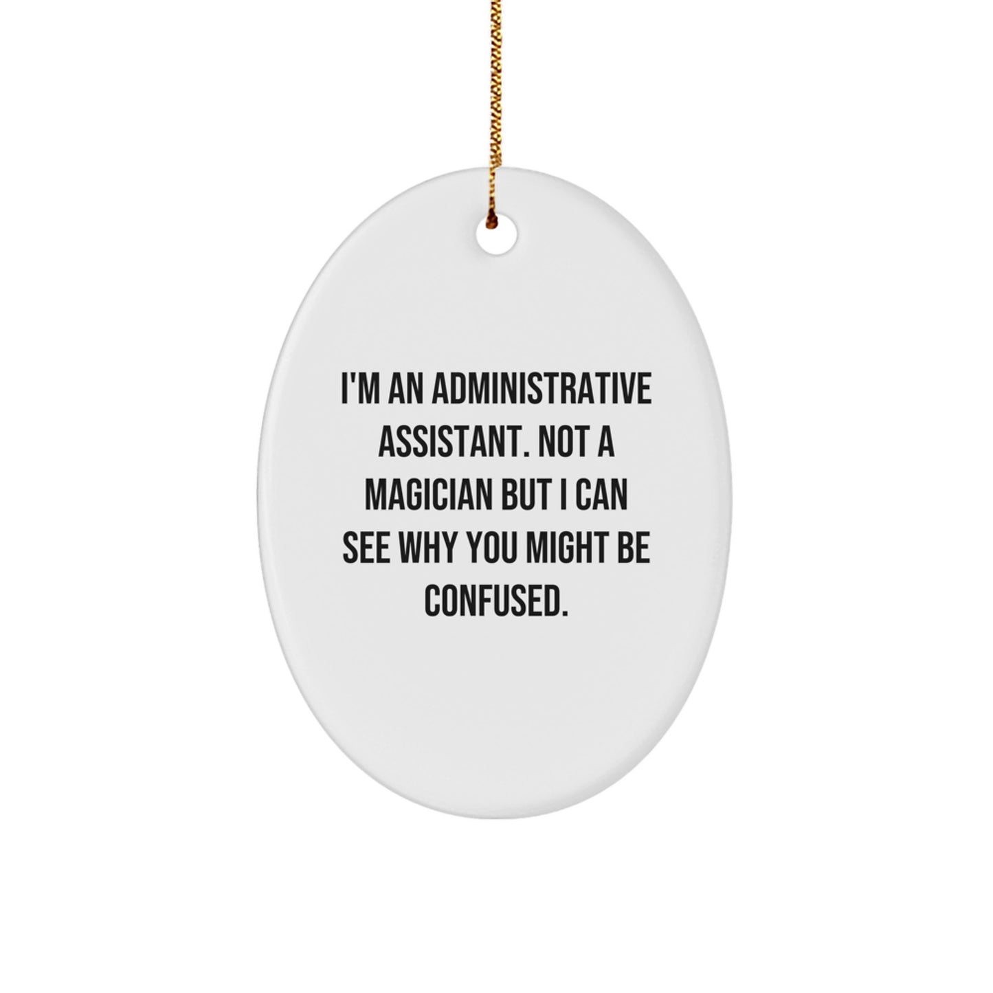 Funny Administrative Assistant Oval Ornament Gifts from Friends for Christmas, 'I'm Not a Magician' - Image 1