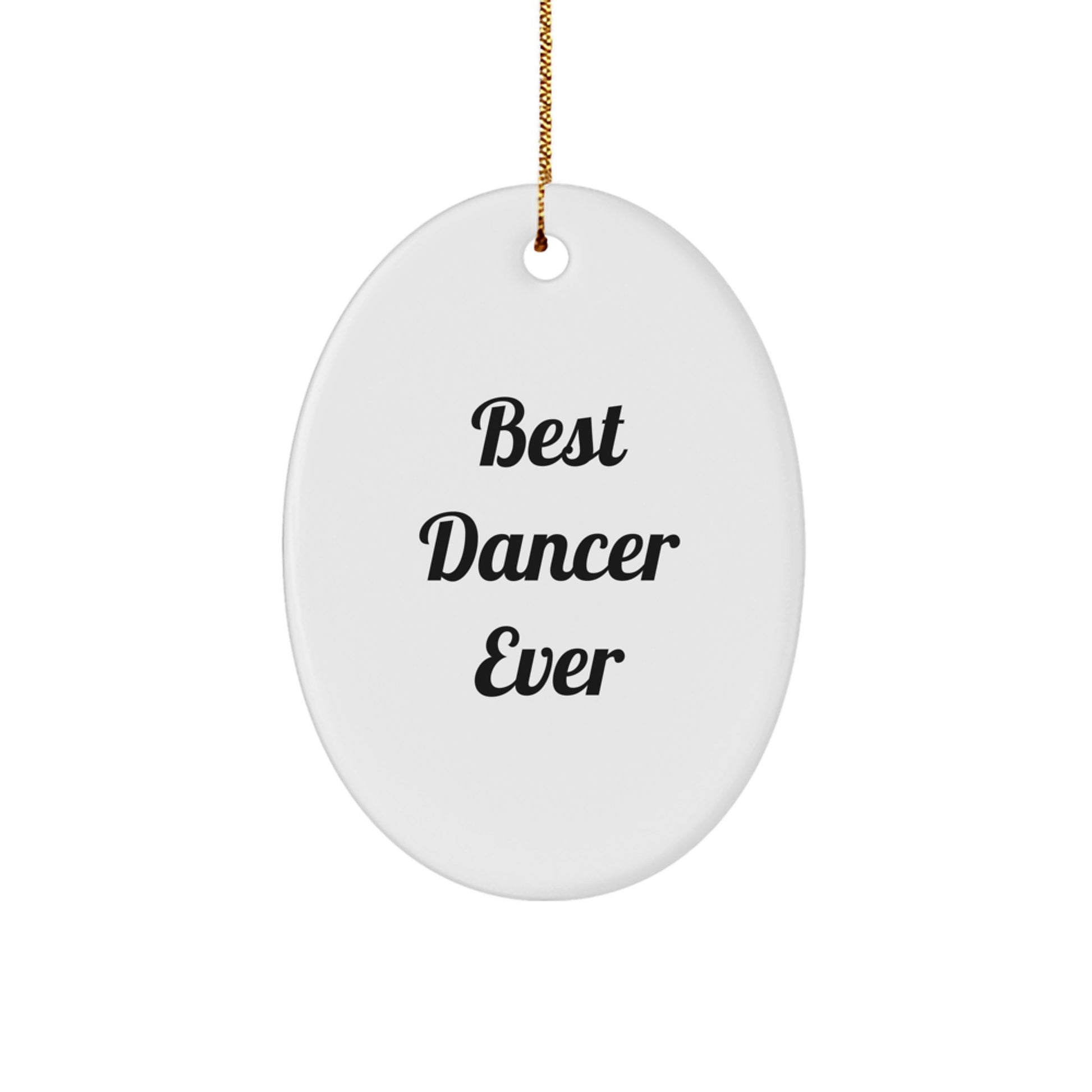 Best Dancer Ever Oval Ornament Gifts from Friends to Coworkers, Funny Christmas Memorable Present for Dancers, 'You're the Best' Quote - Image 1