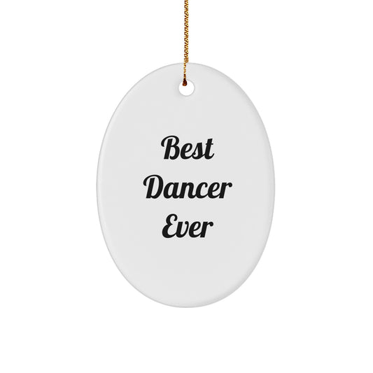 Best Dancer Ever Oval Ornament Gifts from Friends to Coworkers, Funny Christmas Memorable Present for Dancers, 'You're the Best' Quote - Image 1