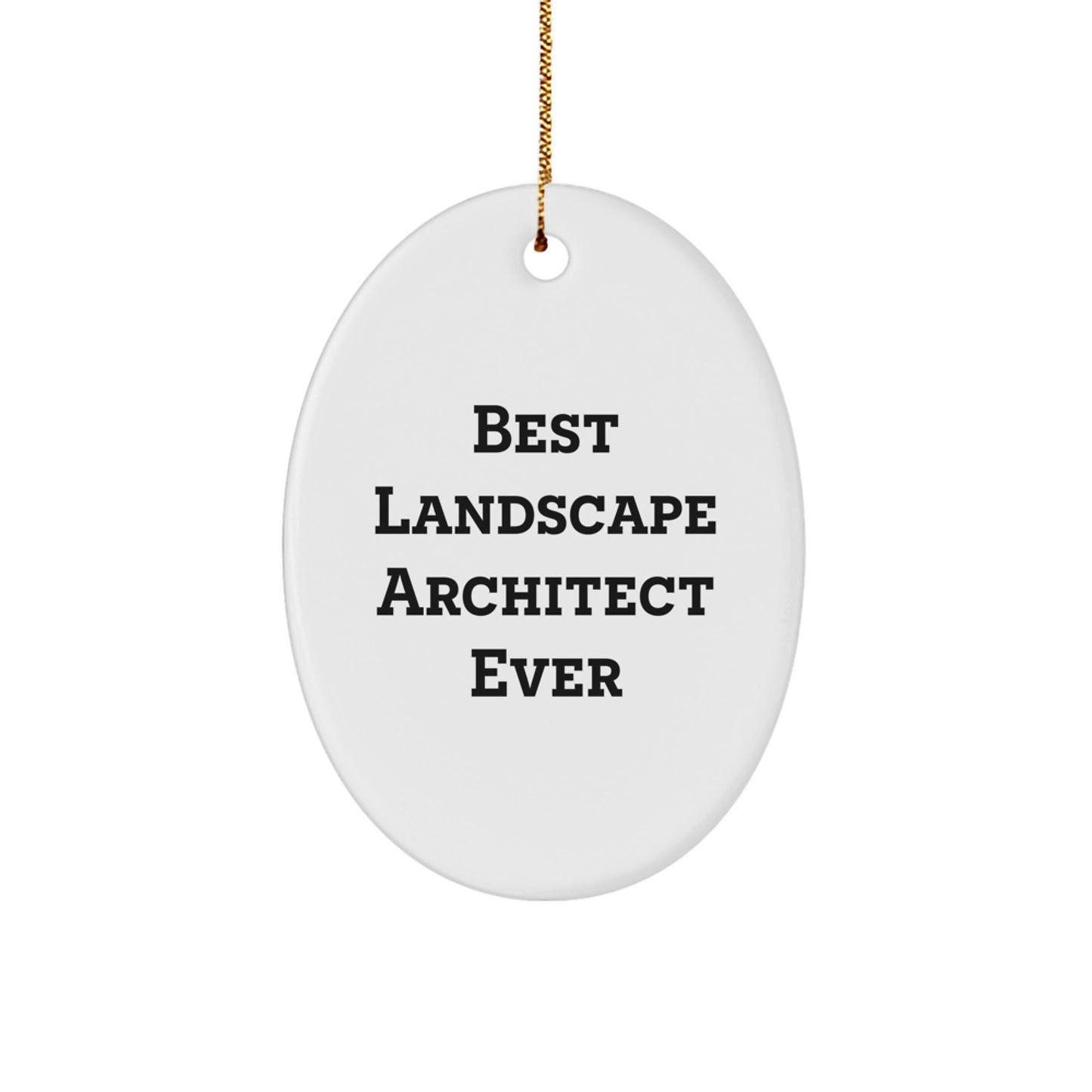 Best Landscape Architect Ever Oval Ornament Gifts from Friends to Family for Christmas - Inspirational Quote - Image 1