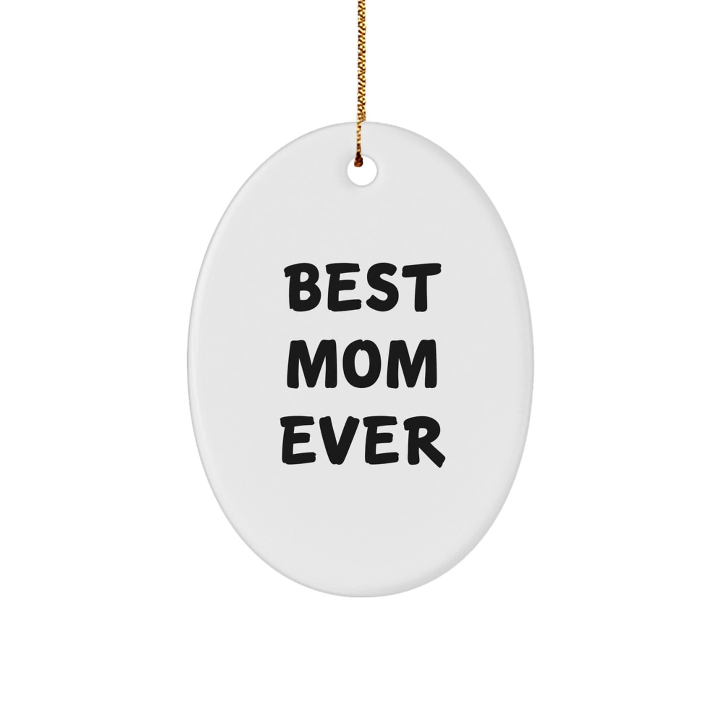 Funny Mom Gifts - 'Best Mom Ever' Oval Ornament for Christmas - Gifts from Family for Mom - Image 1